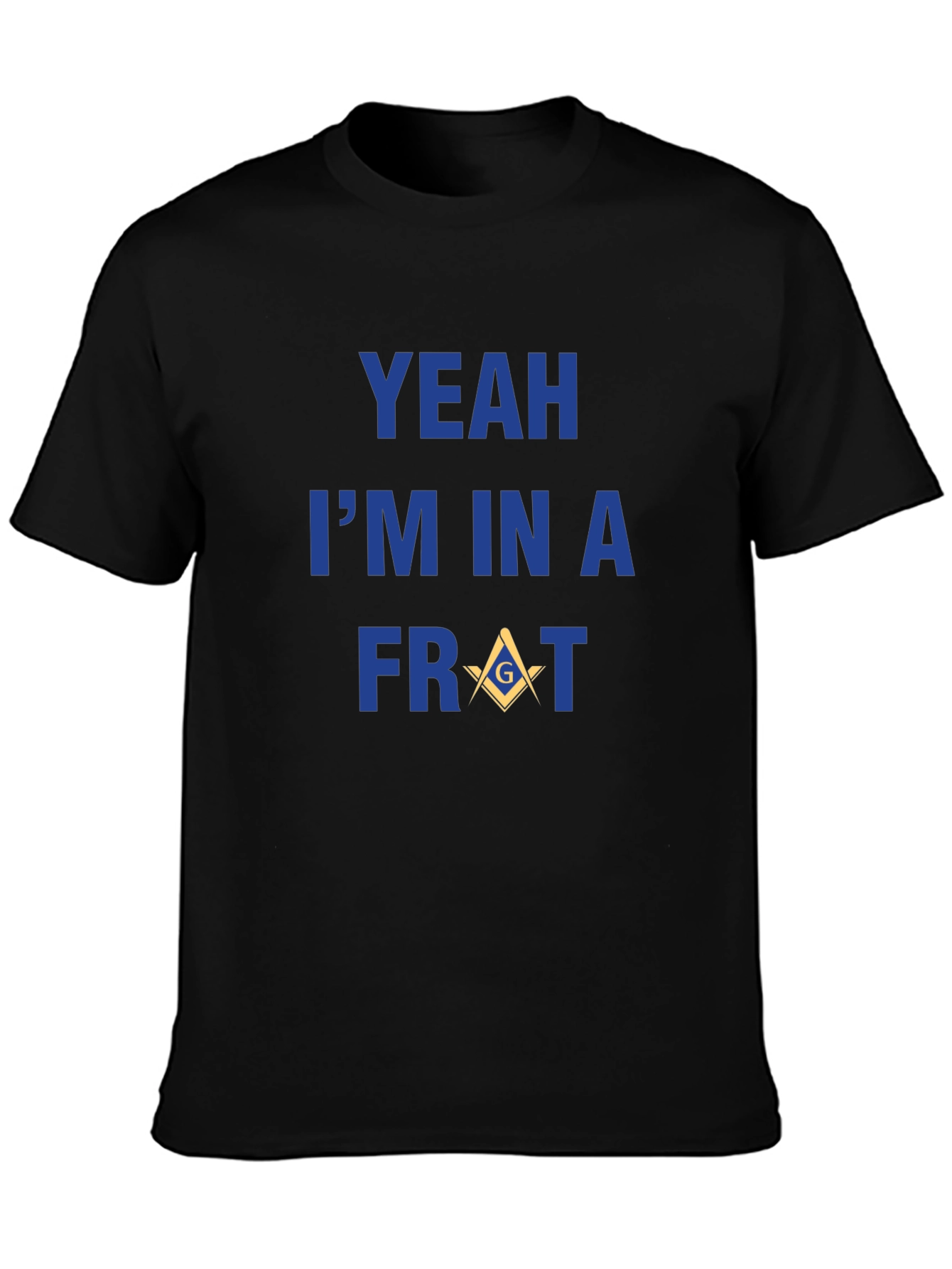 Yeah Im In A Frat T-Shirt
