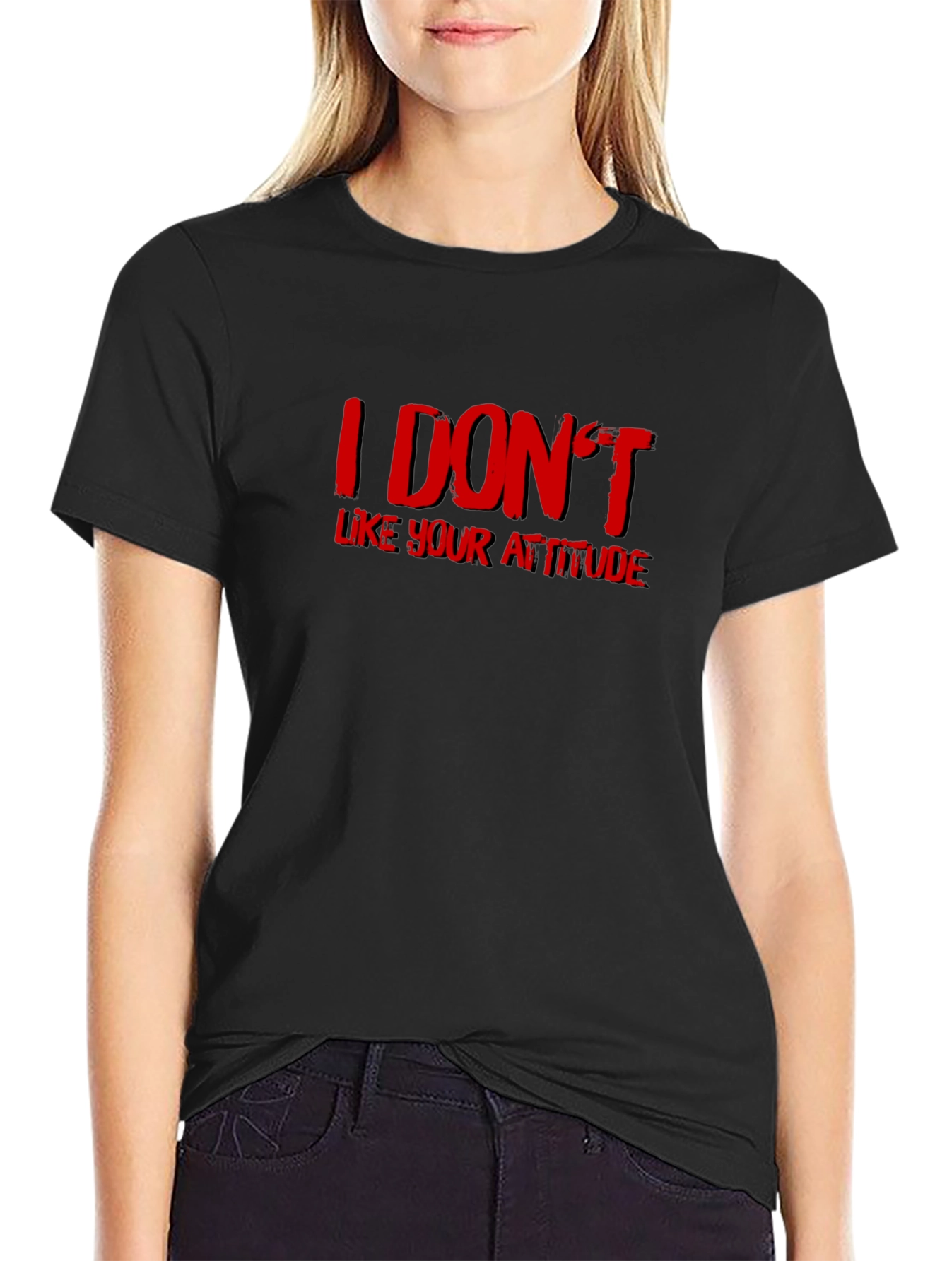 I DONT Like Your Attitude Graphic T-Shirt