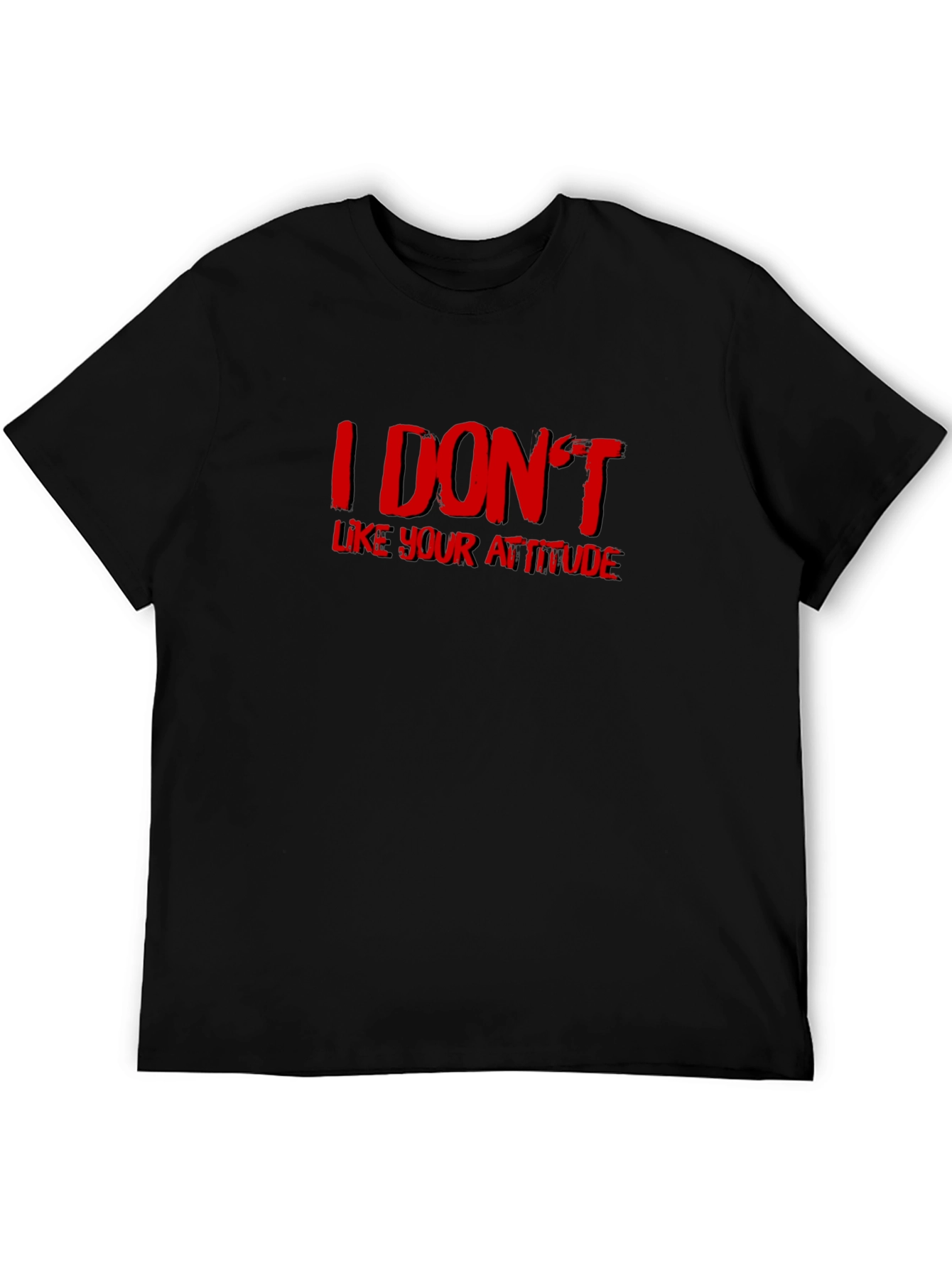 I DONT Like Your Attitude Graphic T-Shirt