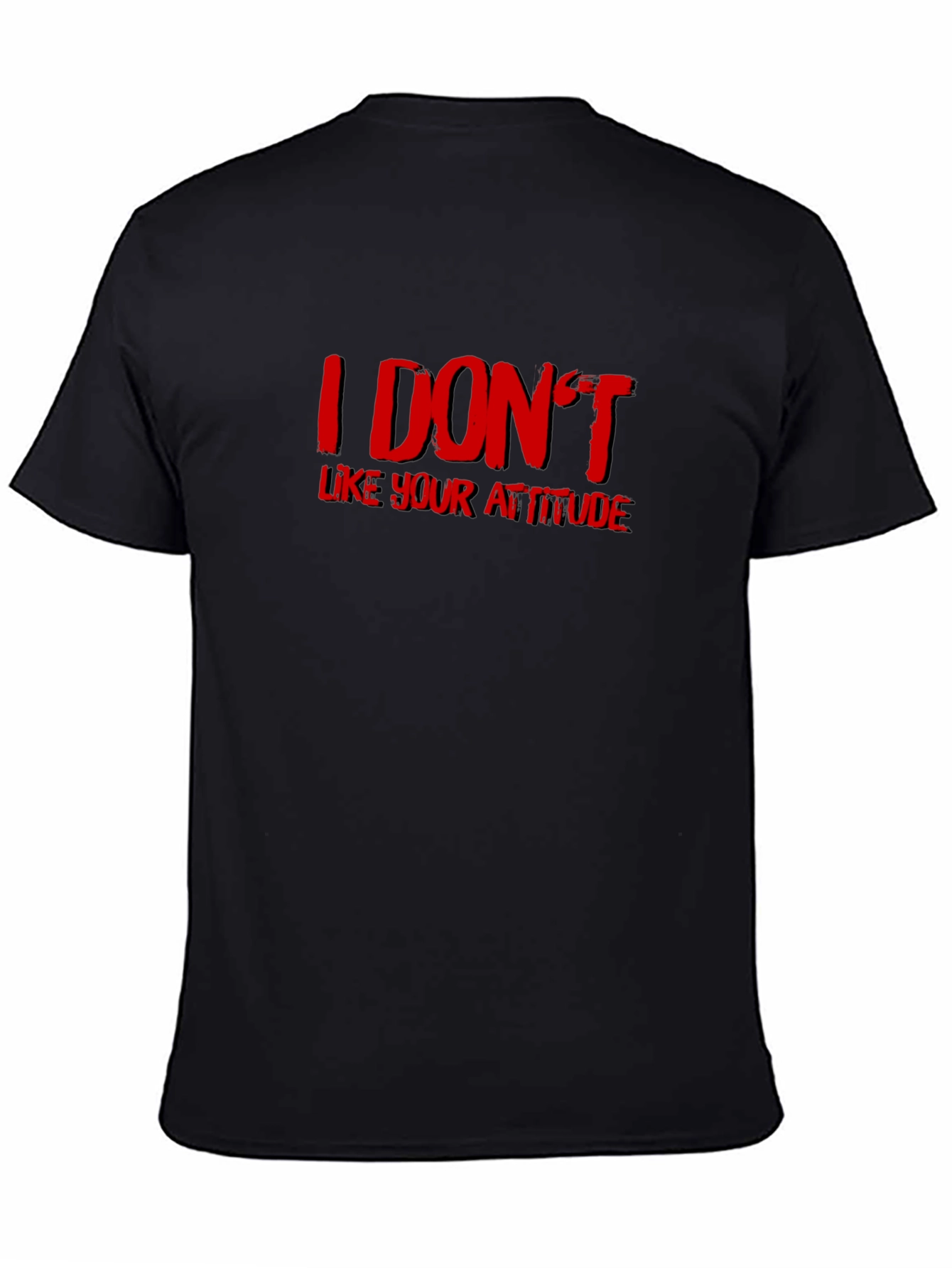 I DONT Like Your Attitude Graphic T-Shirt