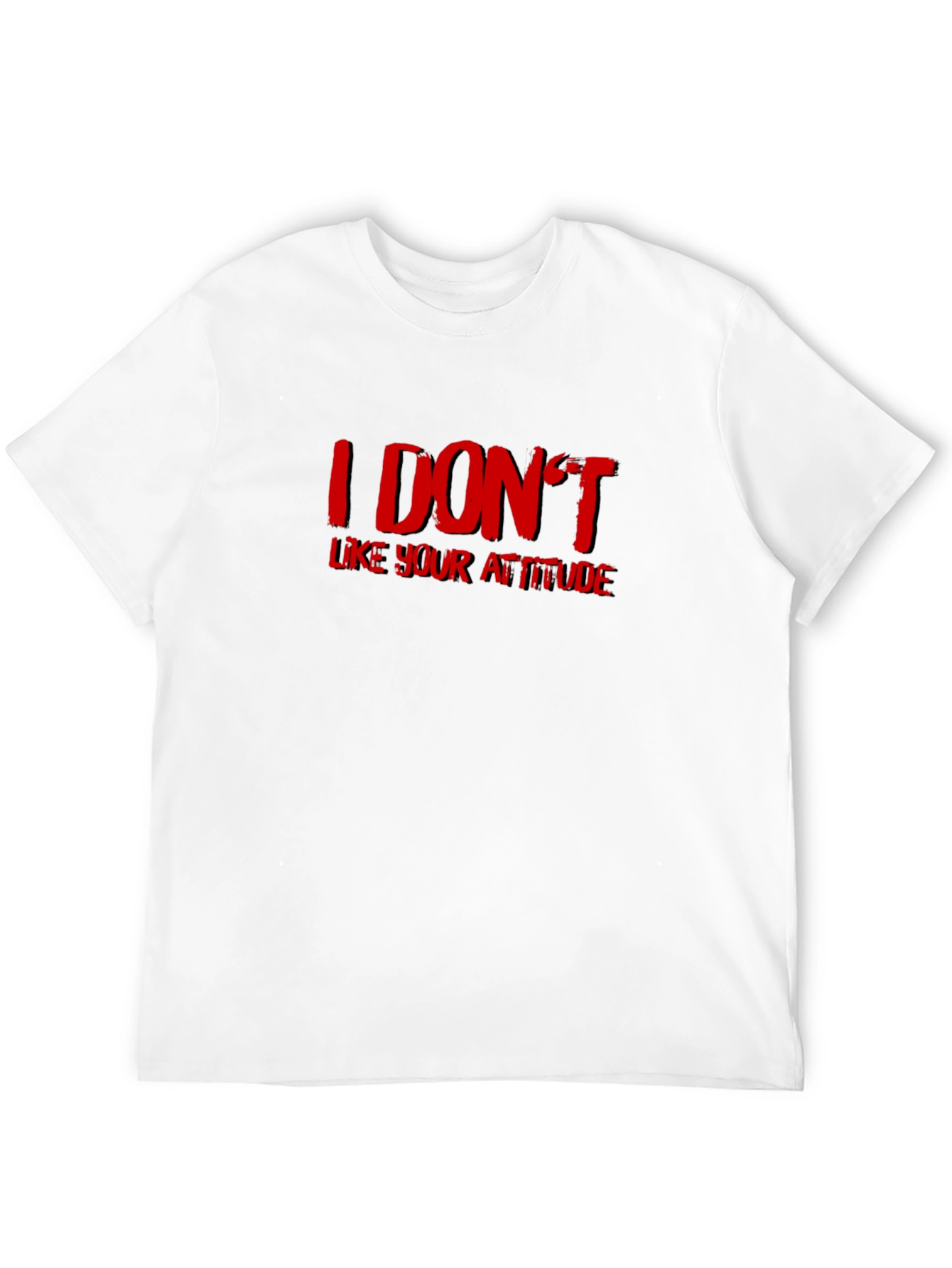 I DONT Like Your Attitude Graphic T-Shirt