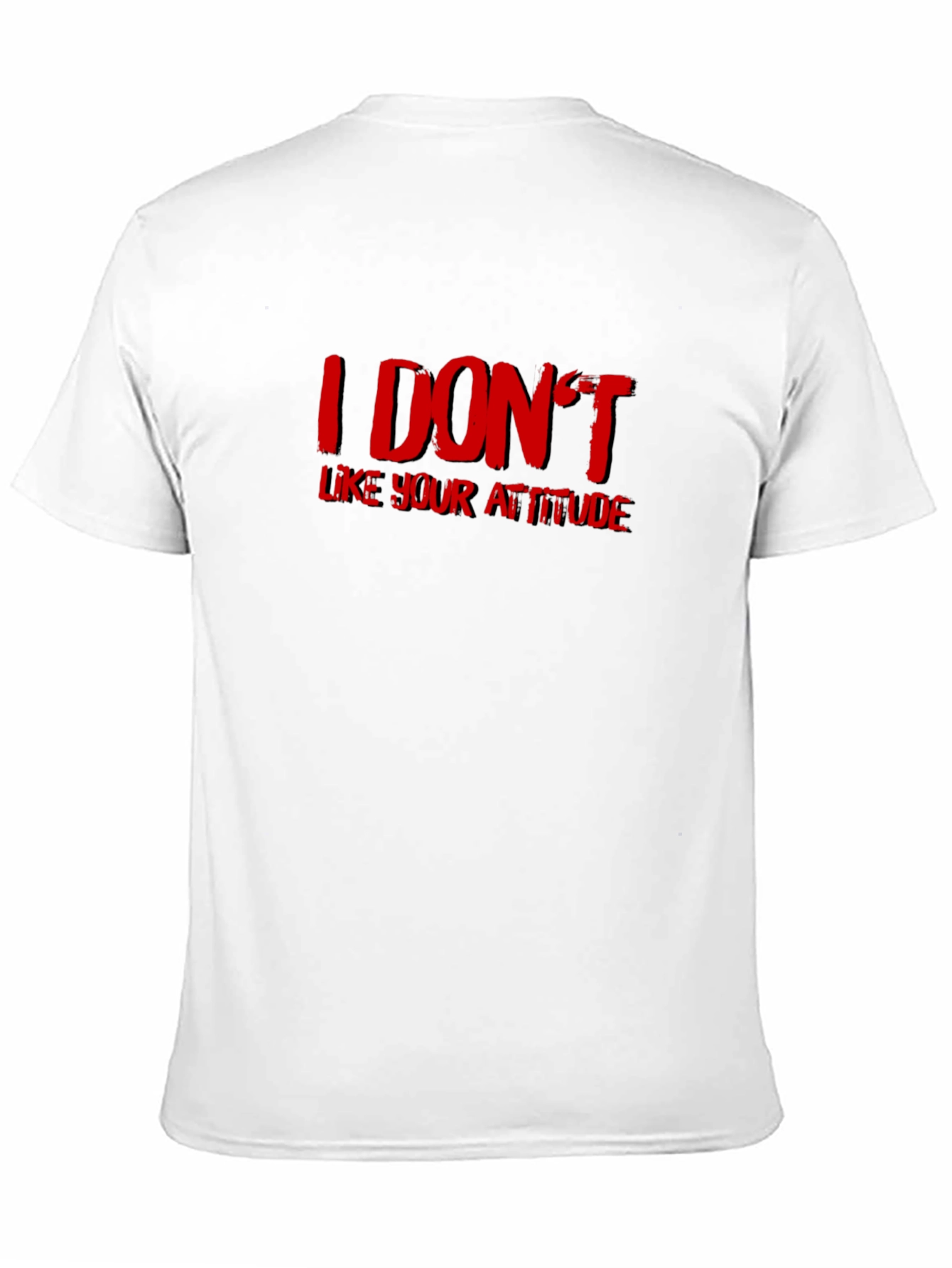 I DONT Like Your Attitude Graphic T-Shirt