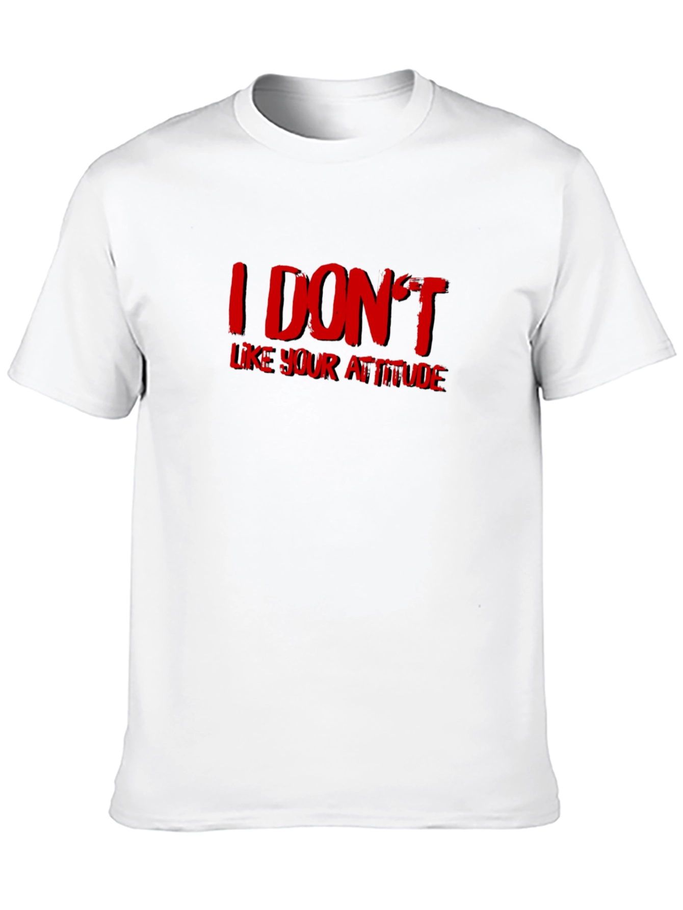 I DONT Like Your Attitude Graphic T-Shirt