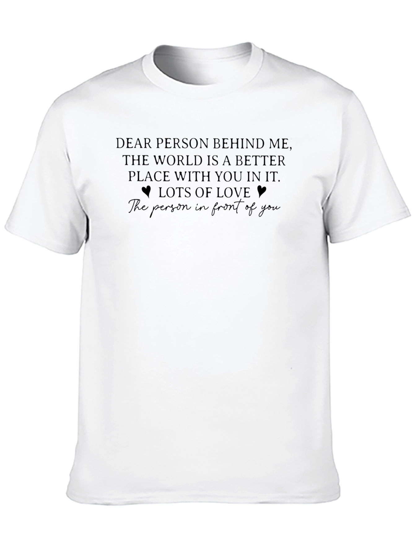 Inspirational Dear Person Behind Me Graphic T-Shirt
