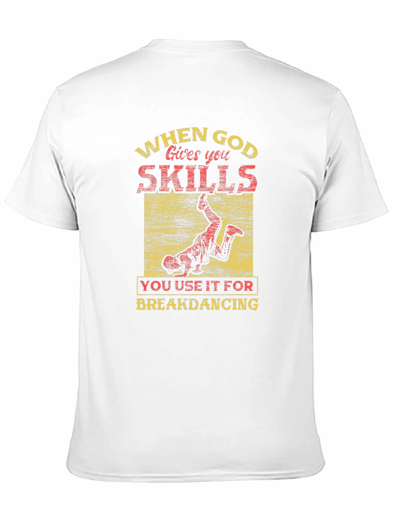 God Gave You Skills Breakdancing T-Shirt