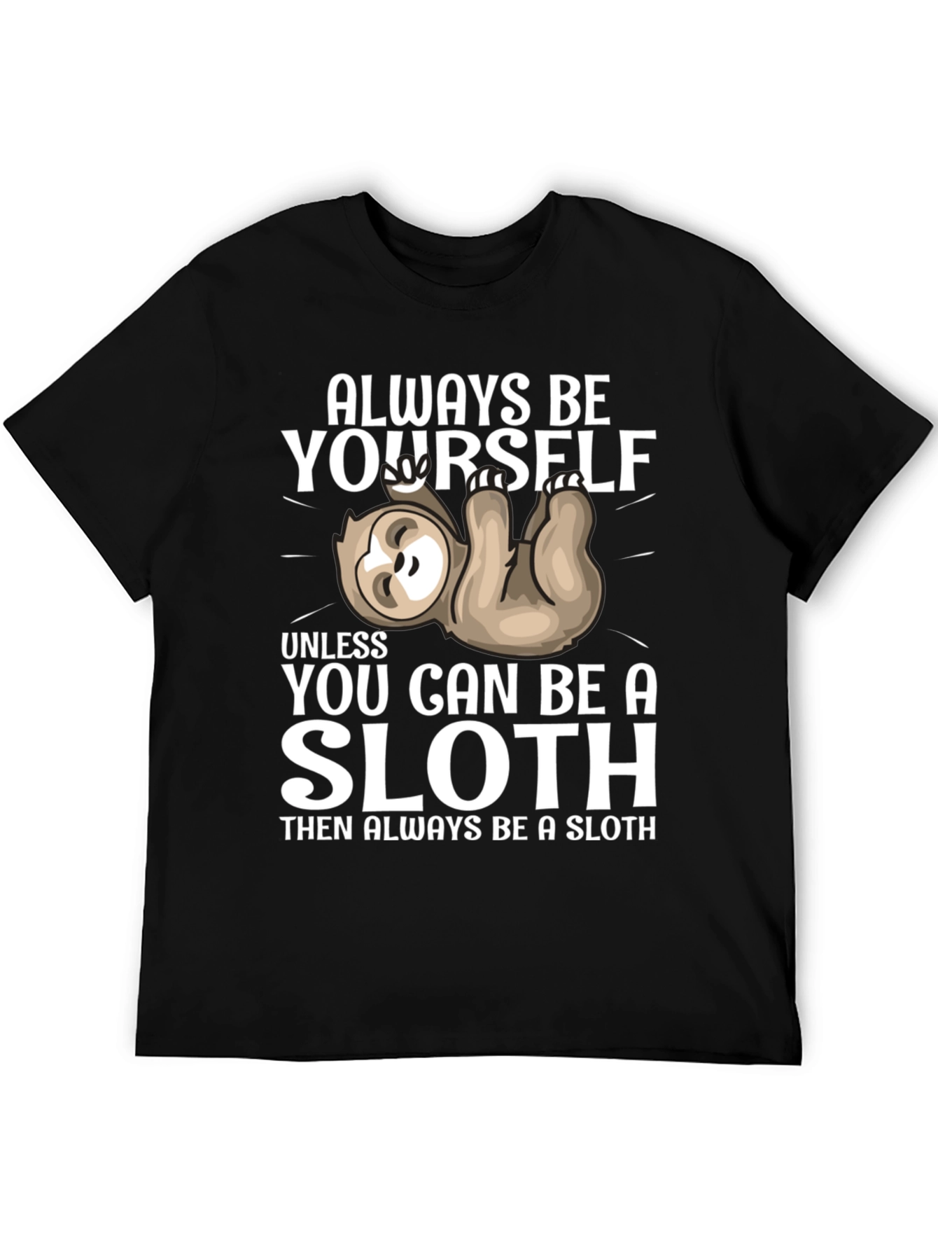 Always Be Yourself Sloth T-Shirt Funny Graphic Tee