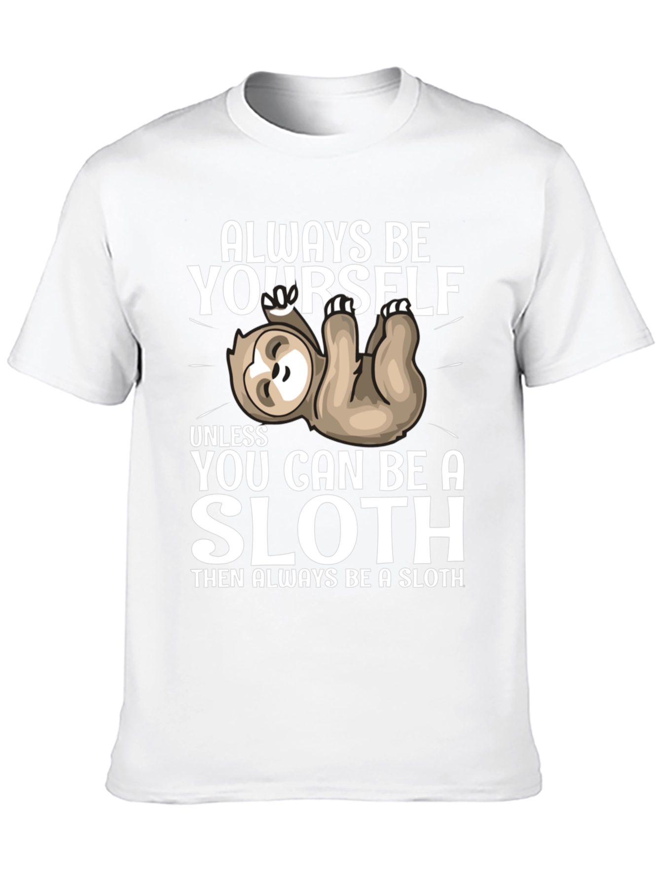 Always Be Yourself Sloth T-Shirt Funny Graphic Tee