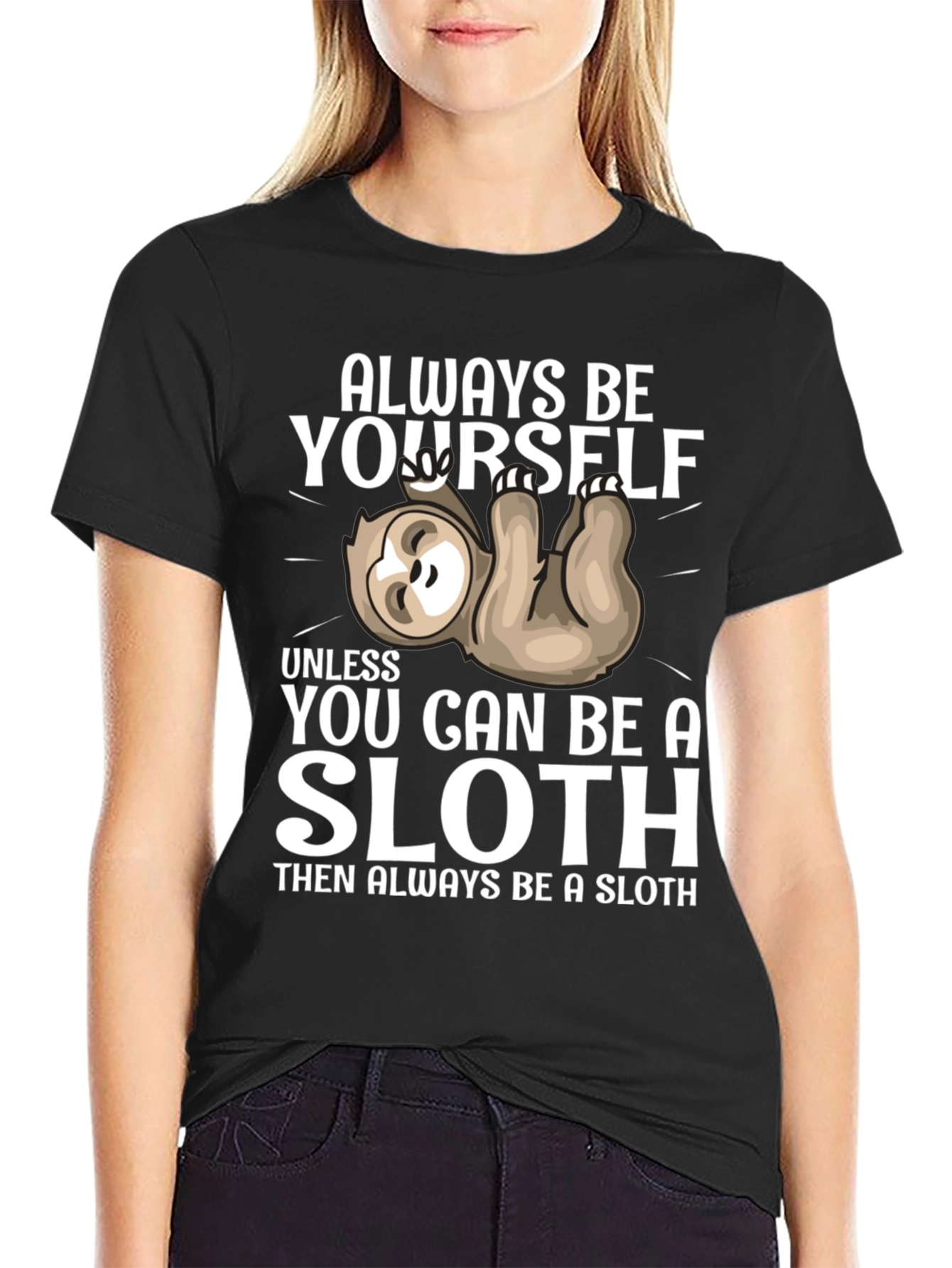 Always Be Yourself Sloth T-Shirt Funny Graphic Tee
