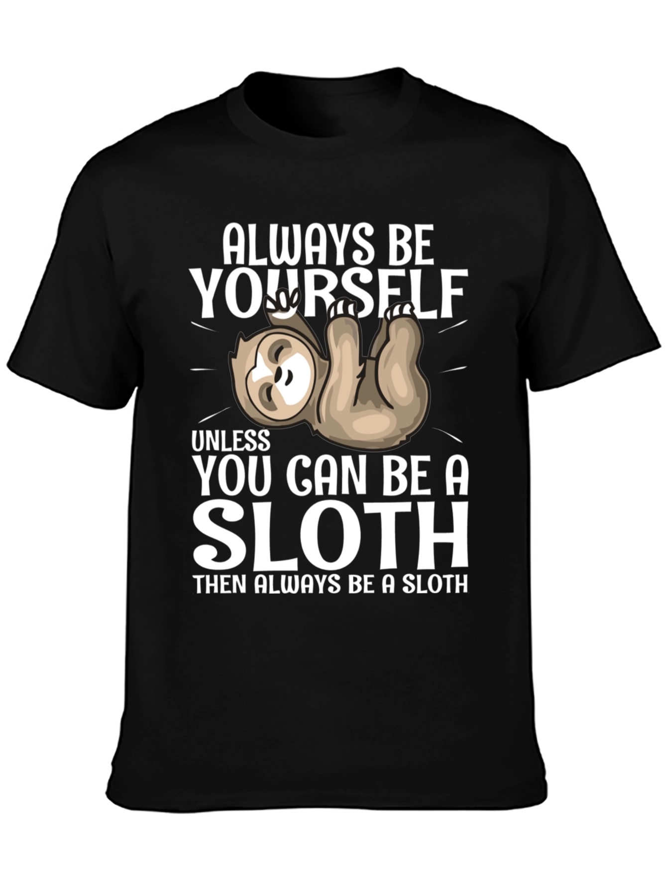 Always Be Yourself Sloth T-Shirt Funny Graphic Tee