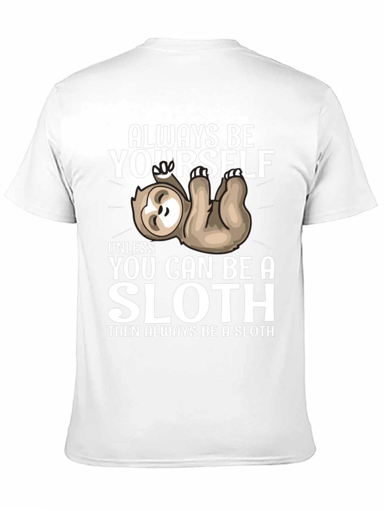 Always Be Yourself Sloth T-Shirt Funny Graphic Tee