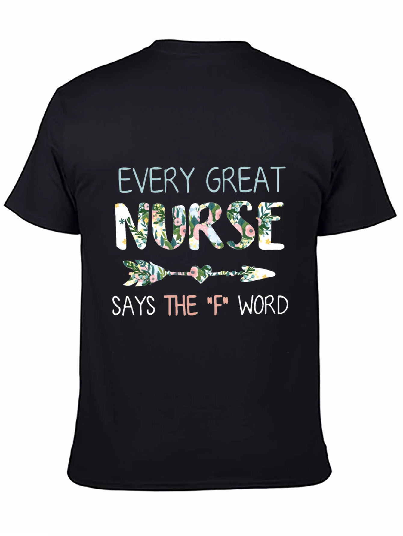 Floral Nurse T-Shirt - Every Great Nurse