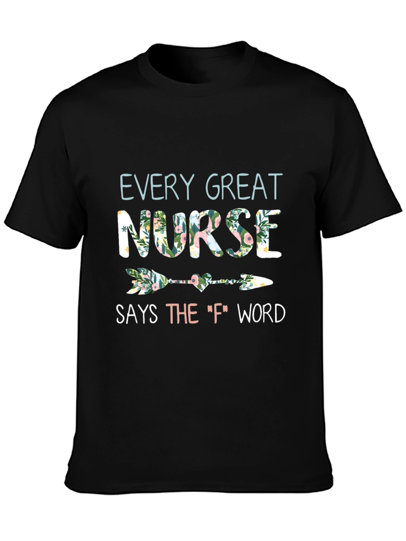 Floral Nurse T-Shirt - Every Great Nurse