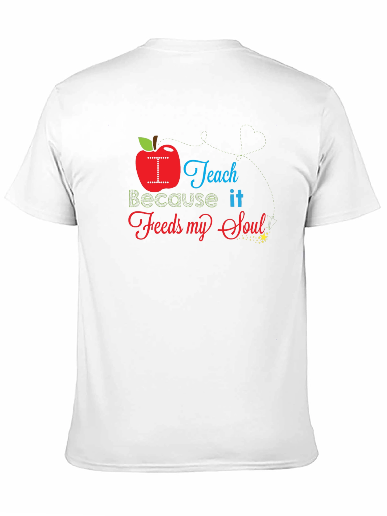 I Teach Because it Feeds My Soul T-Shirt