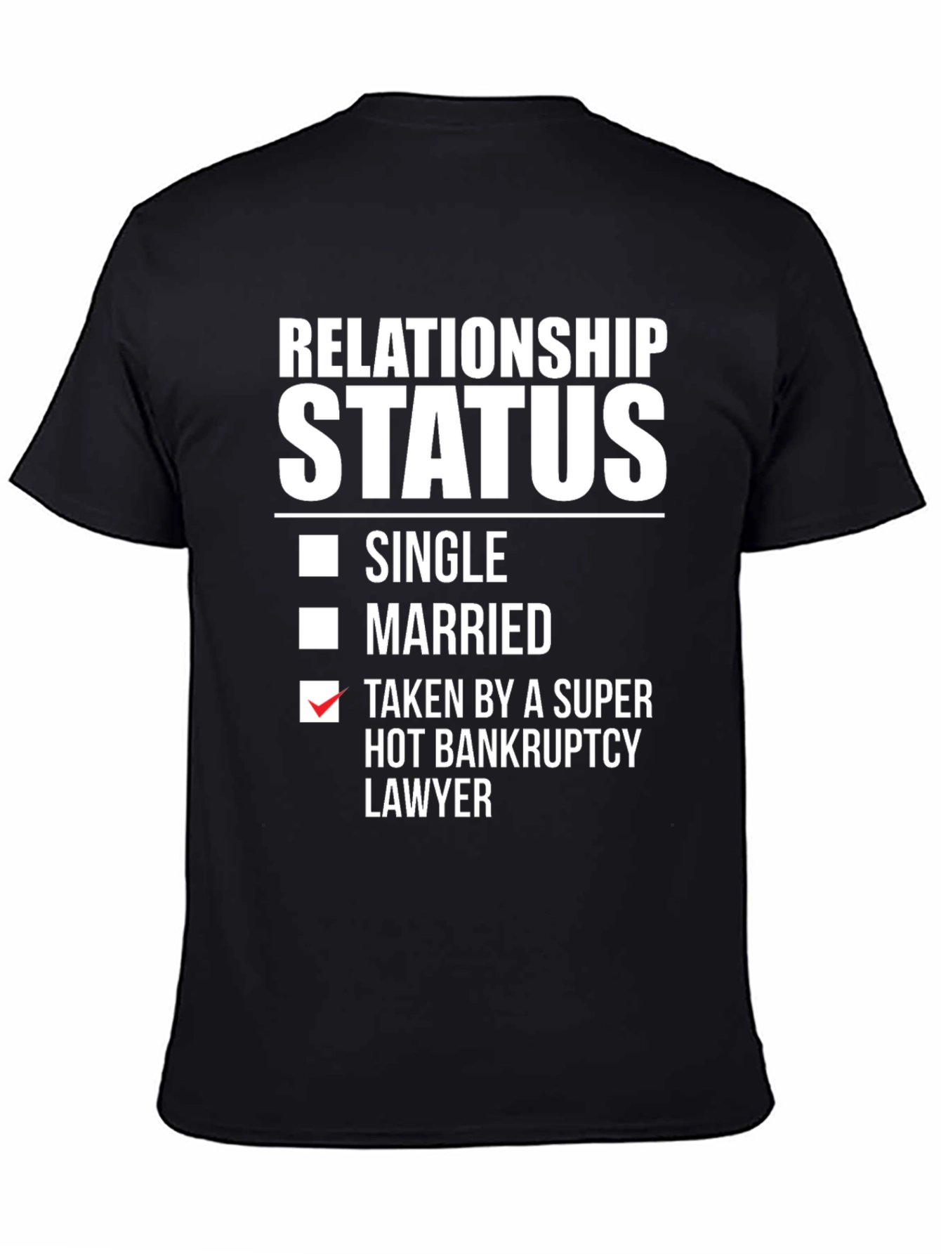 Relationship Status Funny T-Shirt - Bankruptcy Lawyer