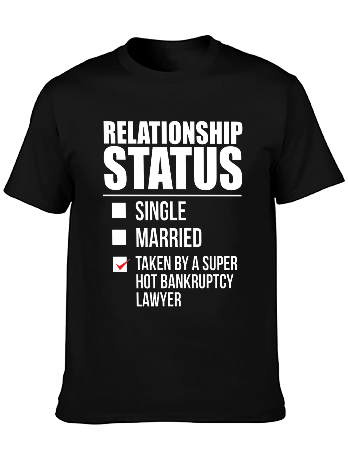 Relationship Status Funny T-Shirt - Bankruptcy Lawyer