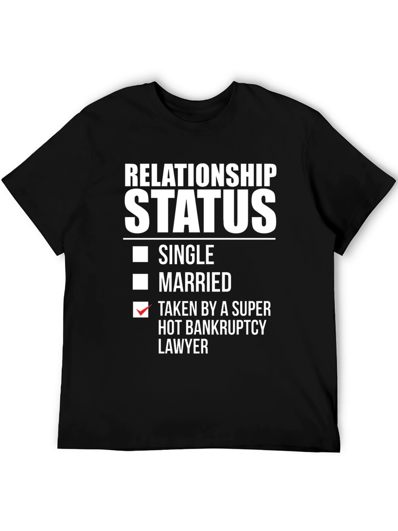 Relationship Status Funny T-Shirt - Bankruptcy Lawyer