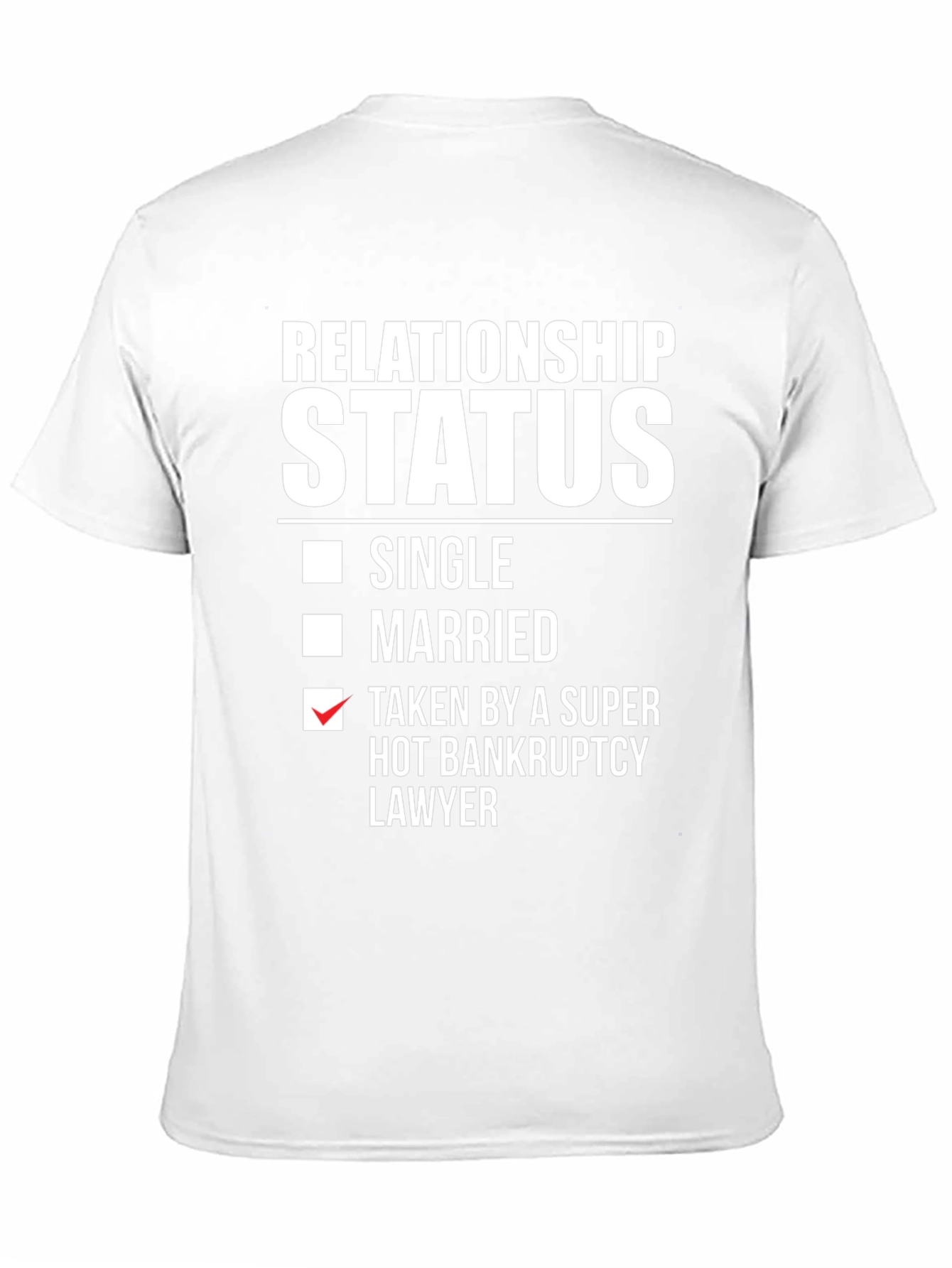 Relationship Status Funny T-Shirt - Bankruptcy Lawyer