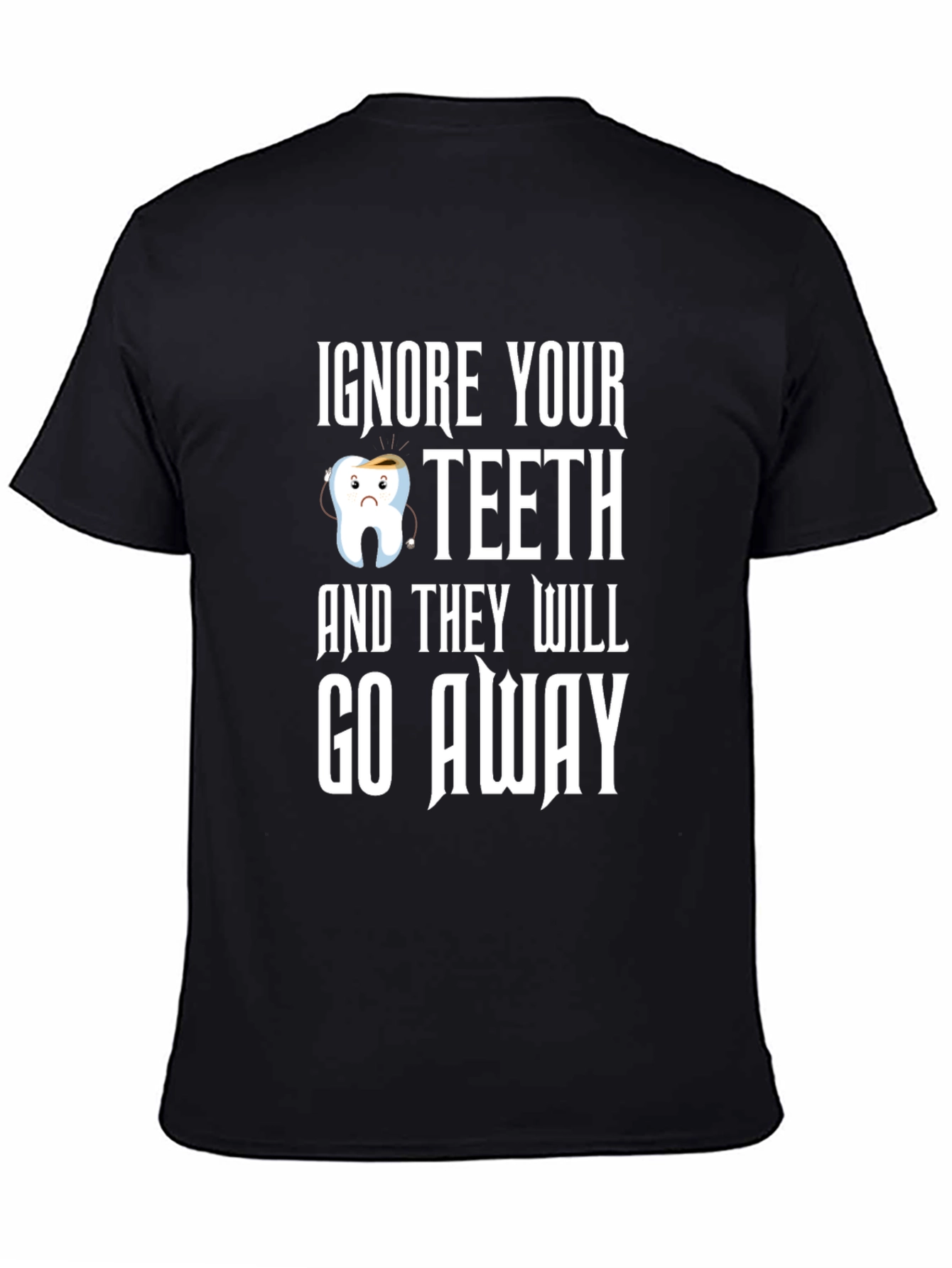 Funny Dental Health T-Shirt: Ignore Your Teeth