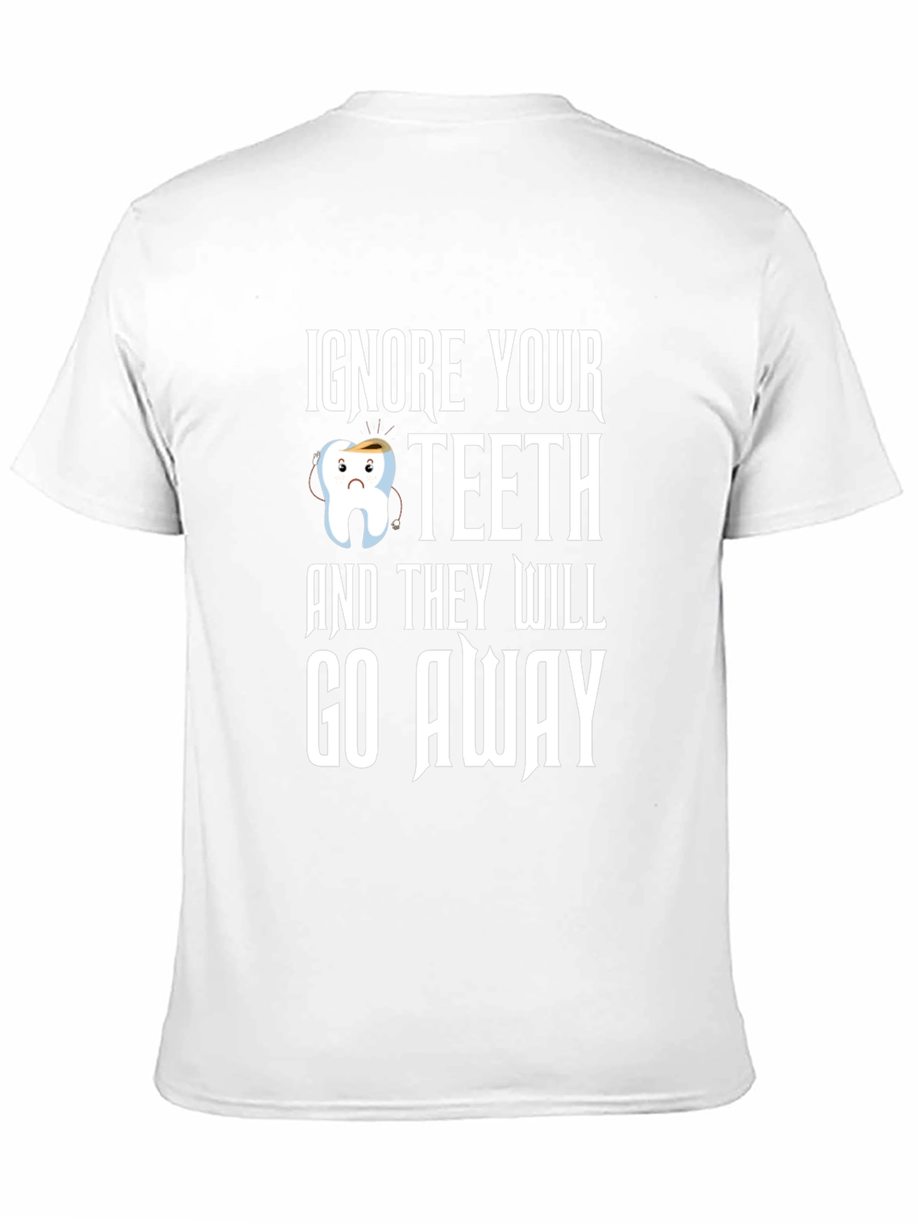 Funny Dental Health T-Shirt: Ignore Your Teeth