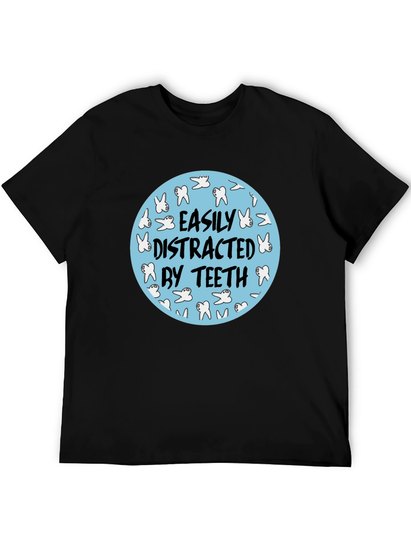 Easily Distracted By Teeth T-Shirt