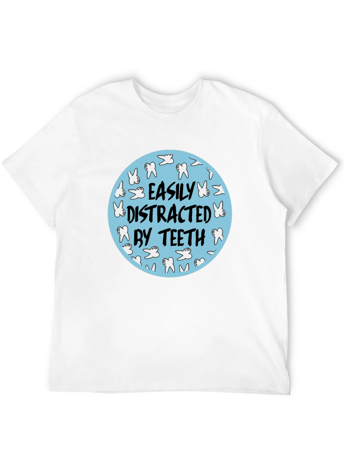 Easily Distracted By Teeth T-Shirt