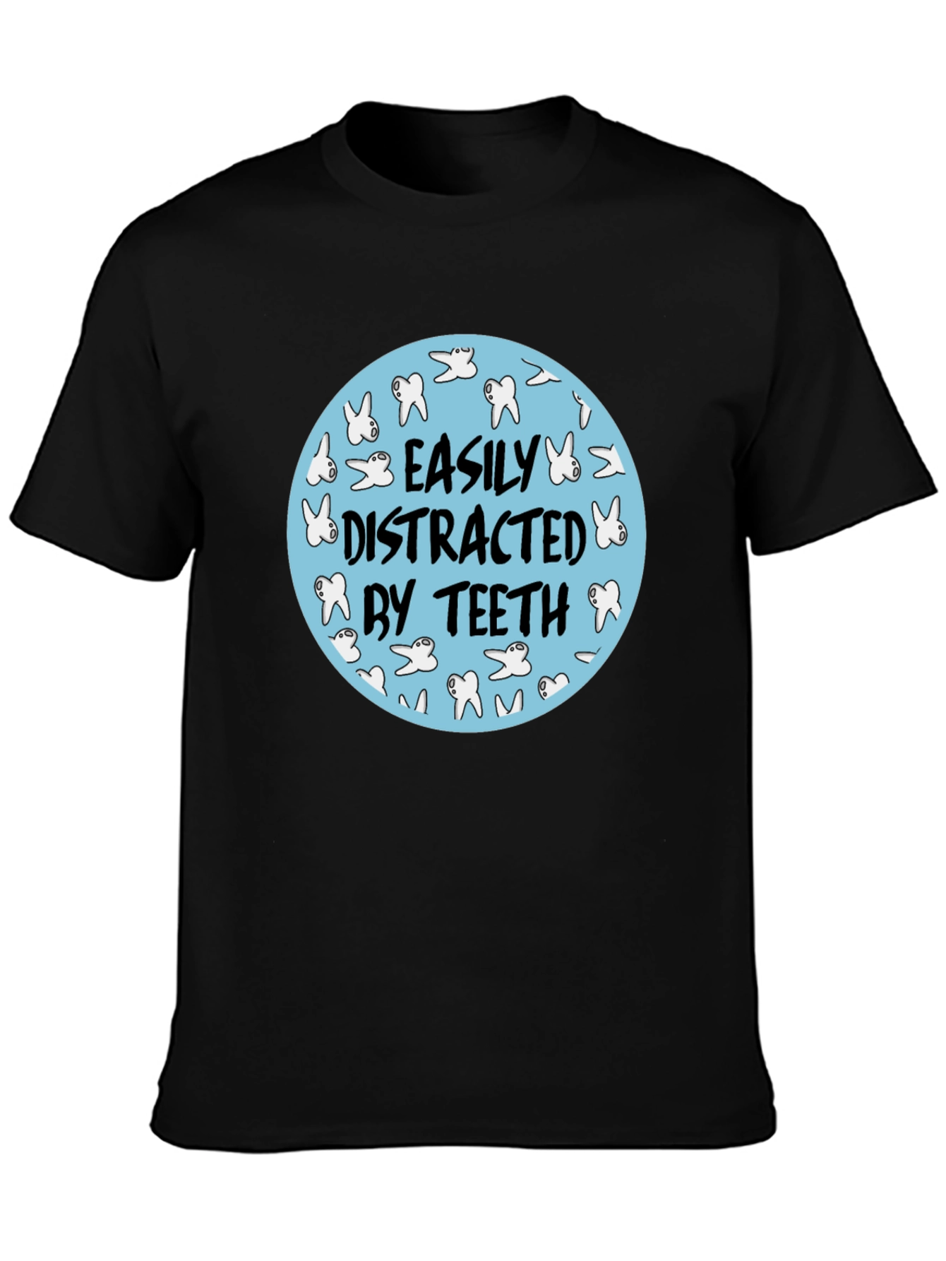 Easily Distracted By Teeth T-Shirt