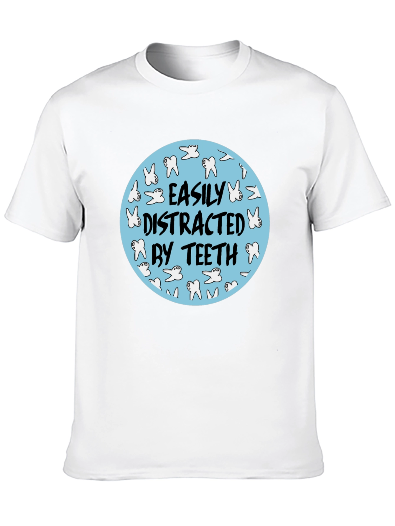 Easily Distracted By Teeth T-Shirt
