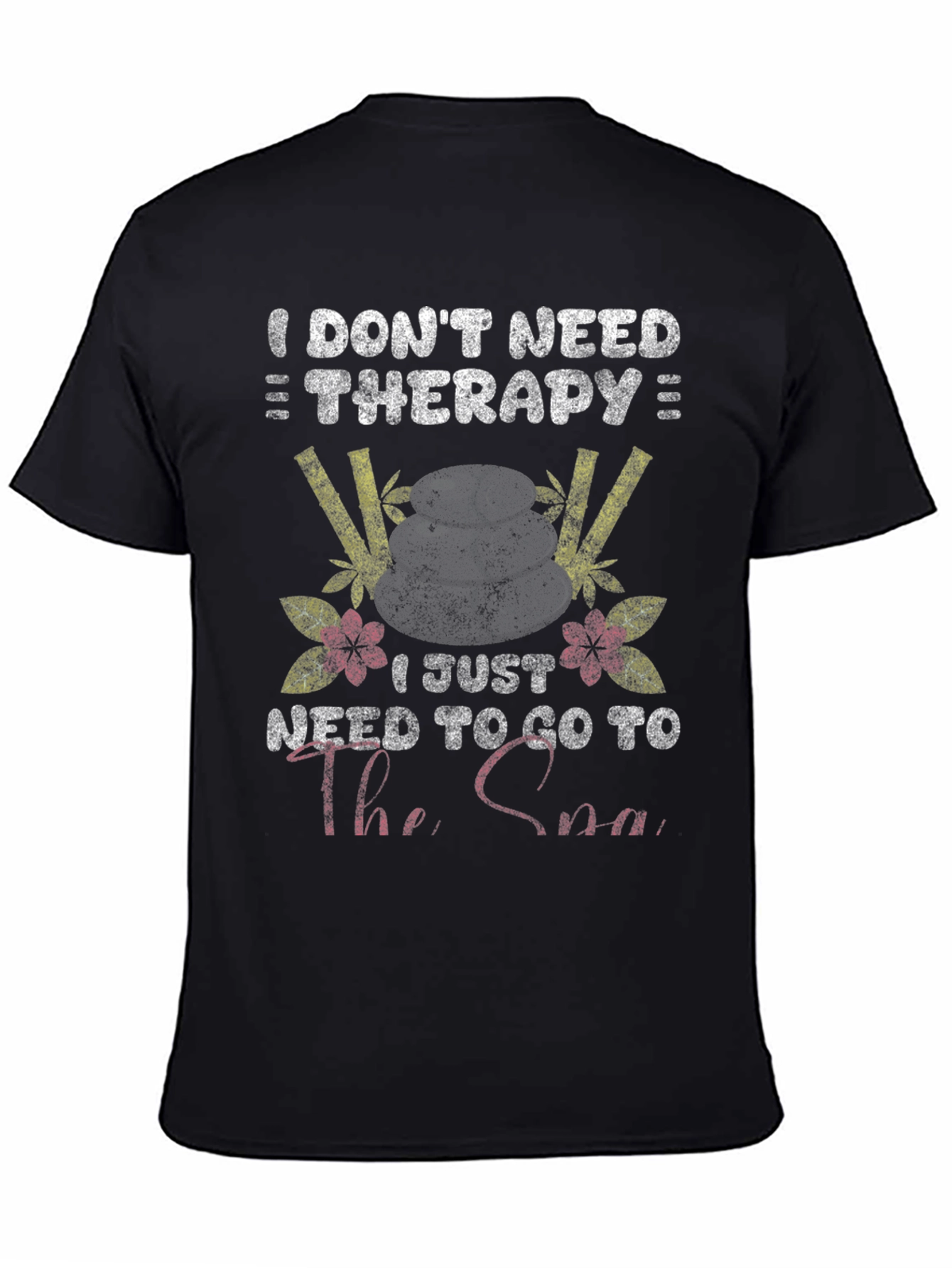 I Dont Need Therapy Spa T-Shirt