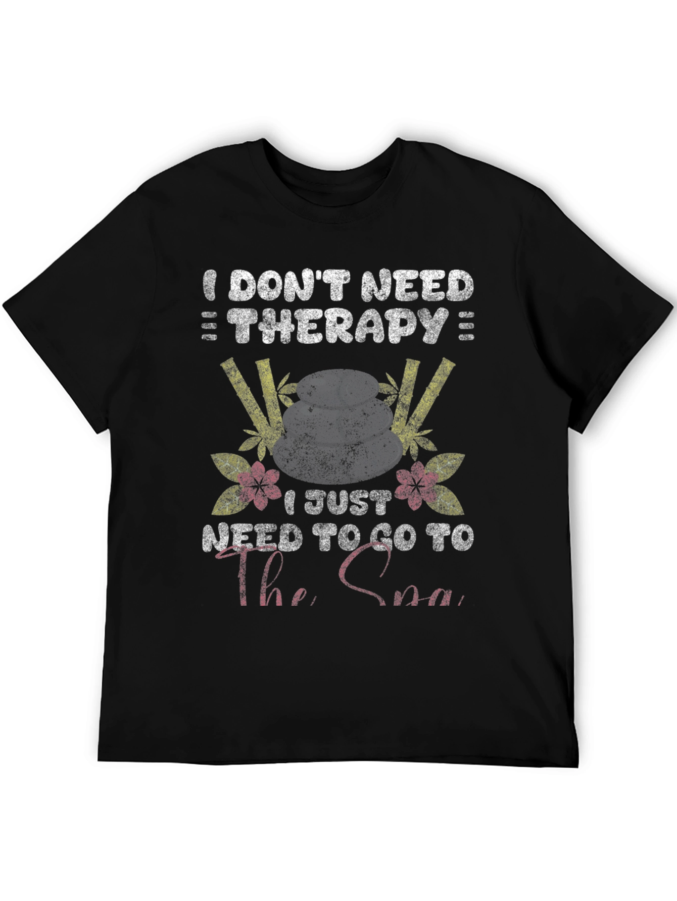 I Dont Need Therapy Spa T-Shirt