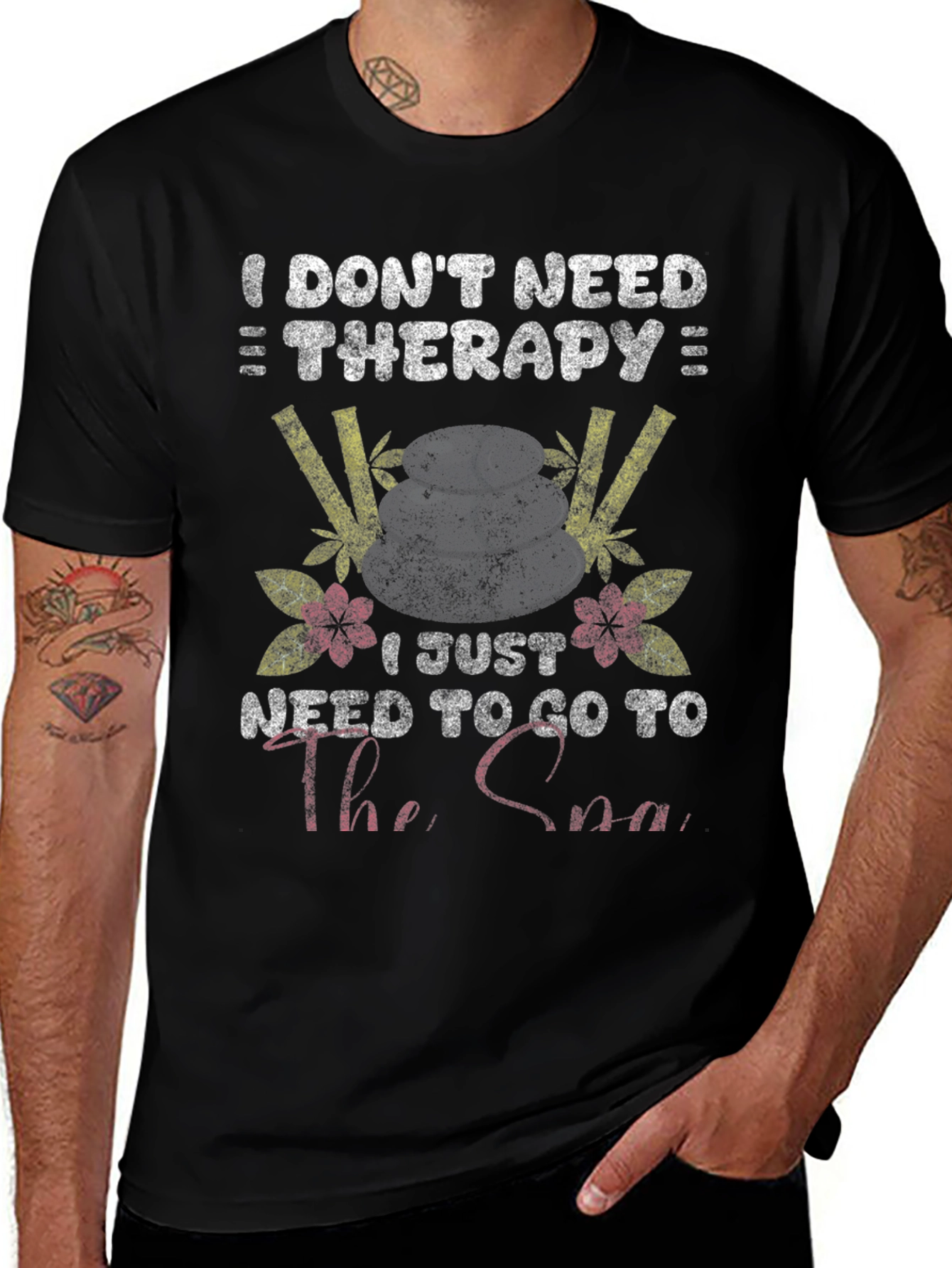 I Dont Need Therapy Spa T-Shirt