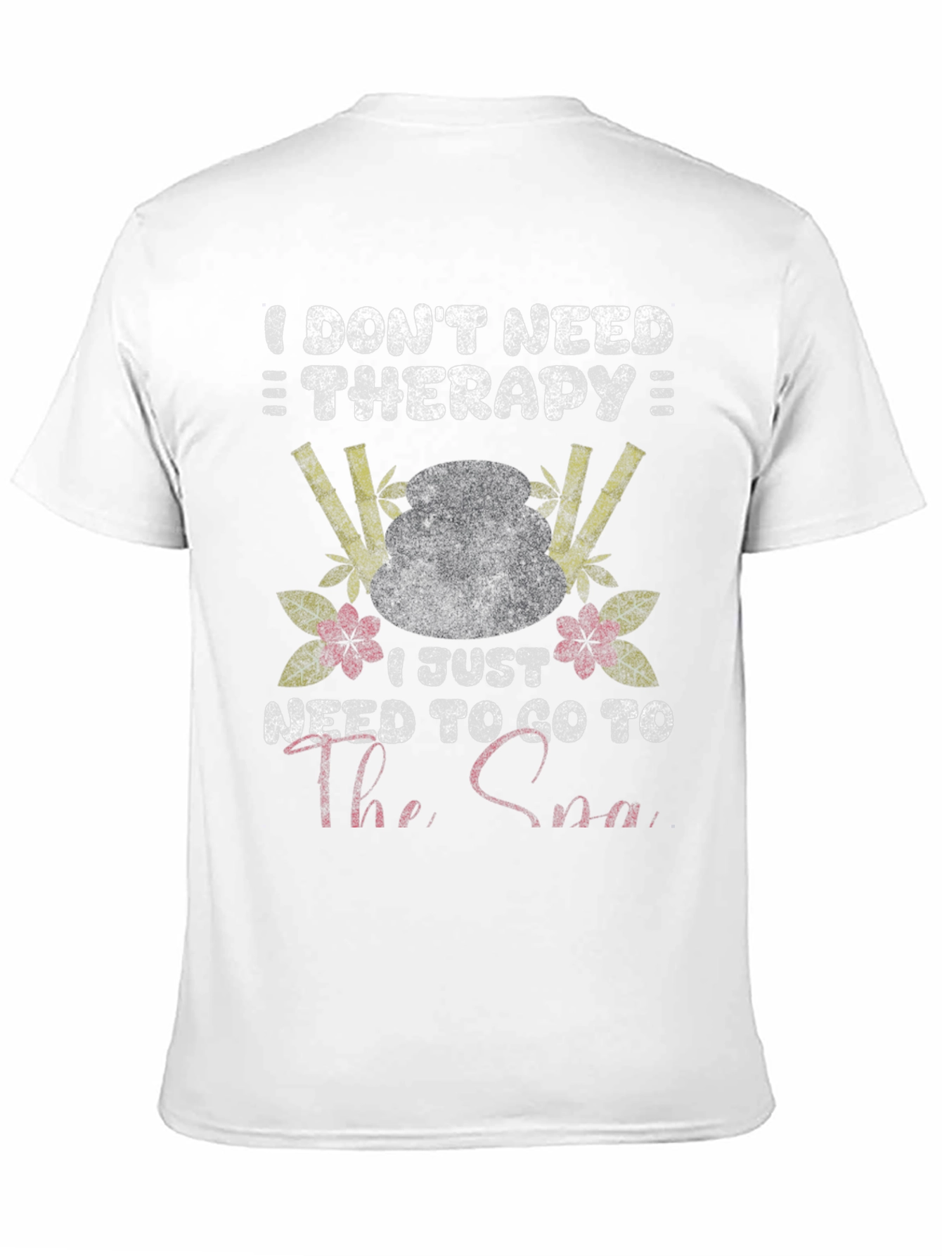 I Dont Need Therapy Spa T-Shirt