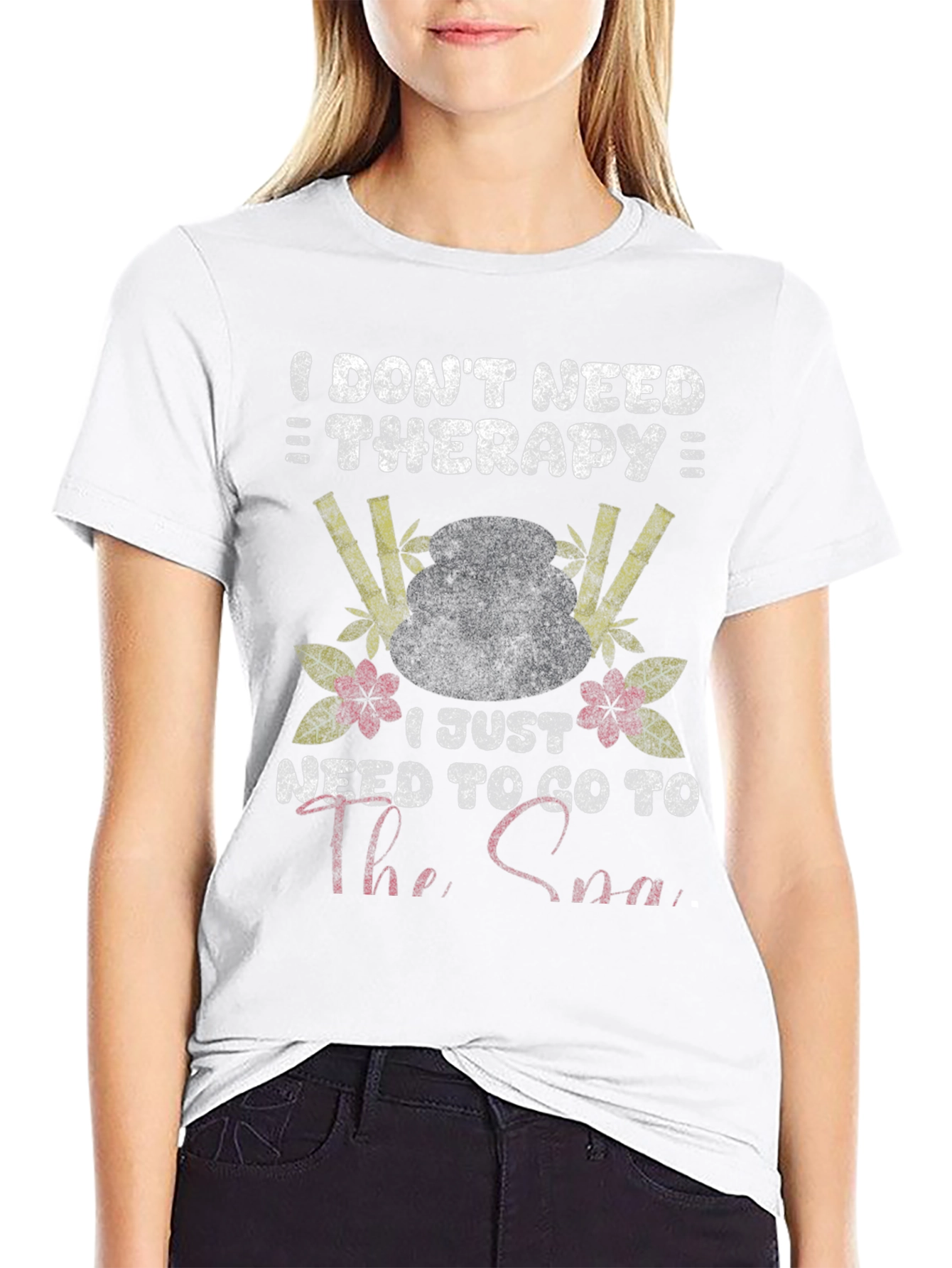 I Dont Need Therapy Spa T-Shirt