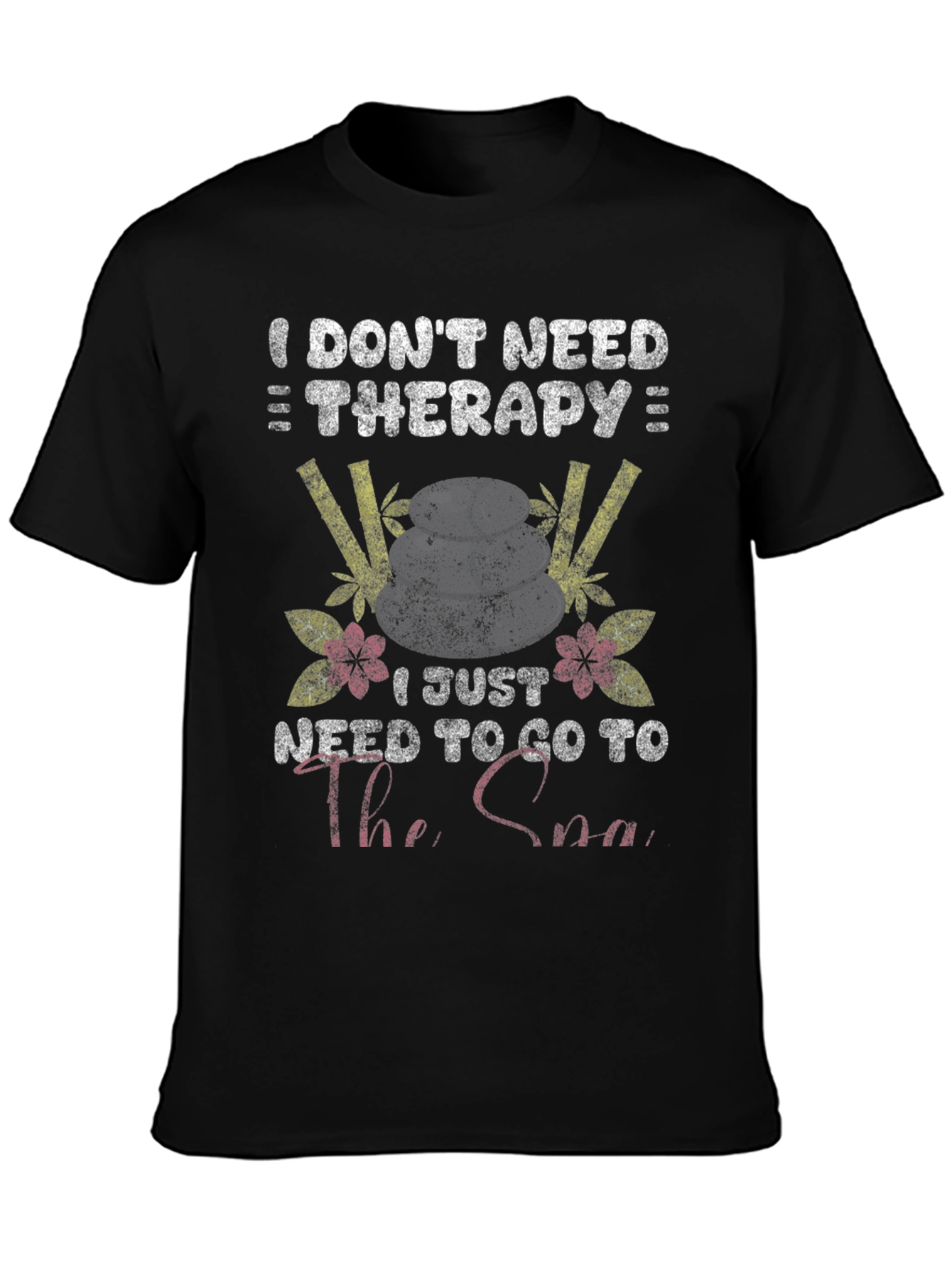 I Dont Need Therapy Spa T-Shirt