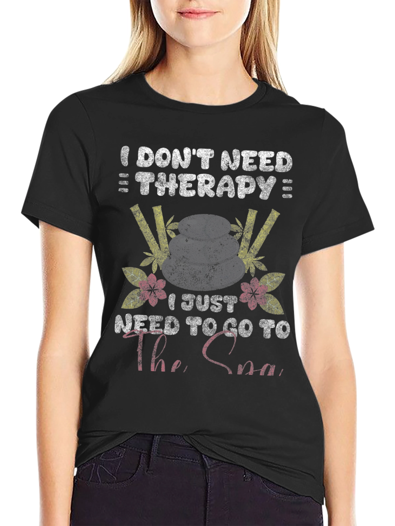 I Dont Need Therapy Spa T-Shirt