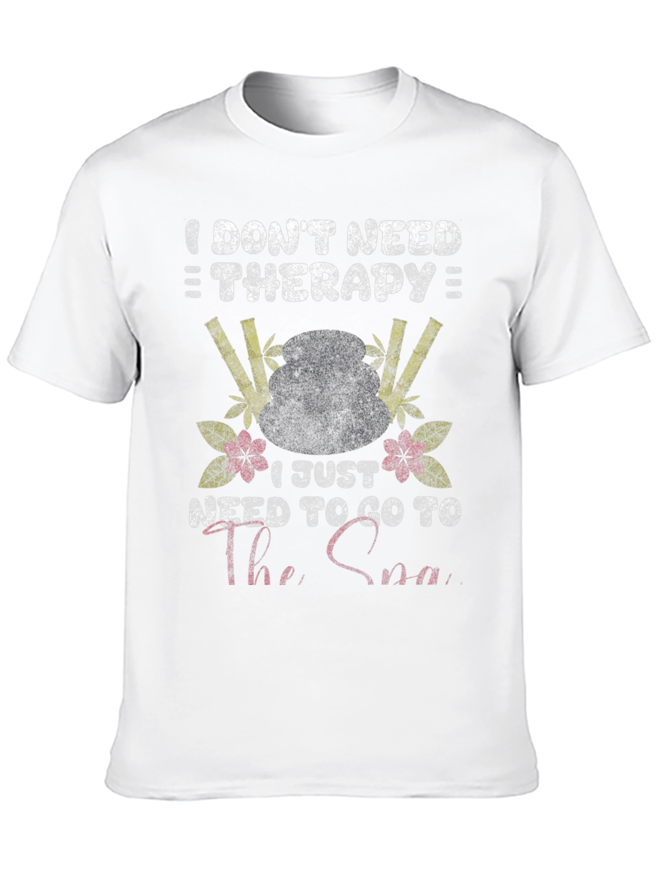I Dont Need Therapy Spa T-Shirt