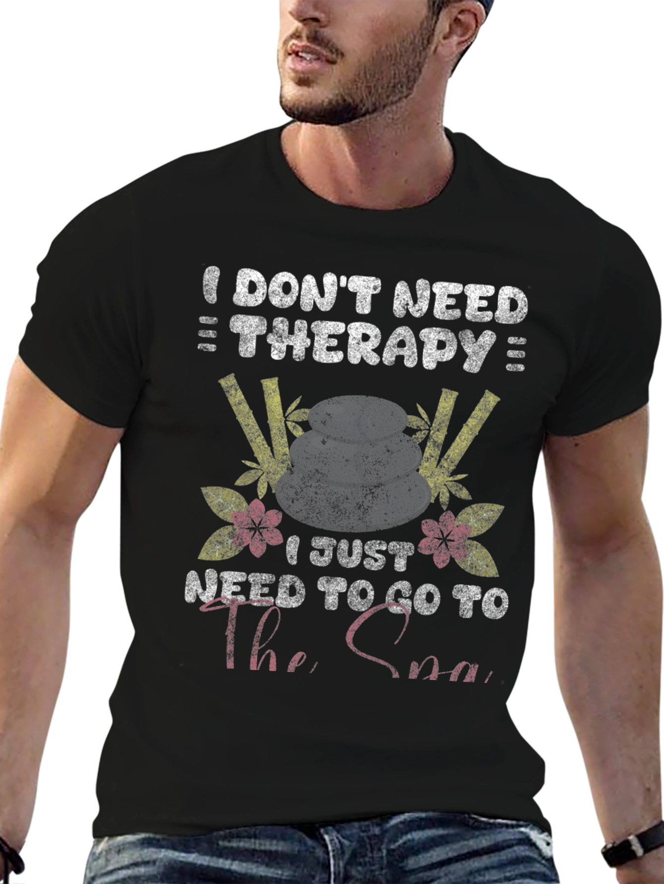 I Dont Need Therapy Spa T-Shirt