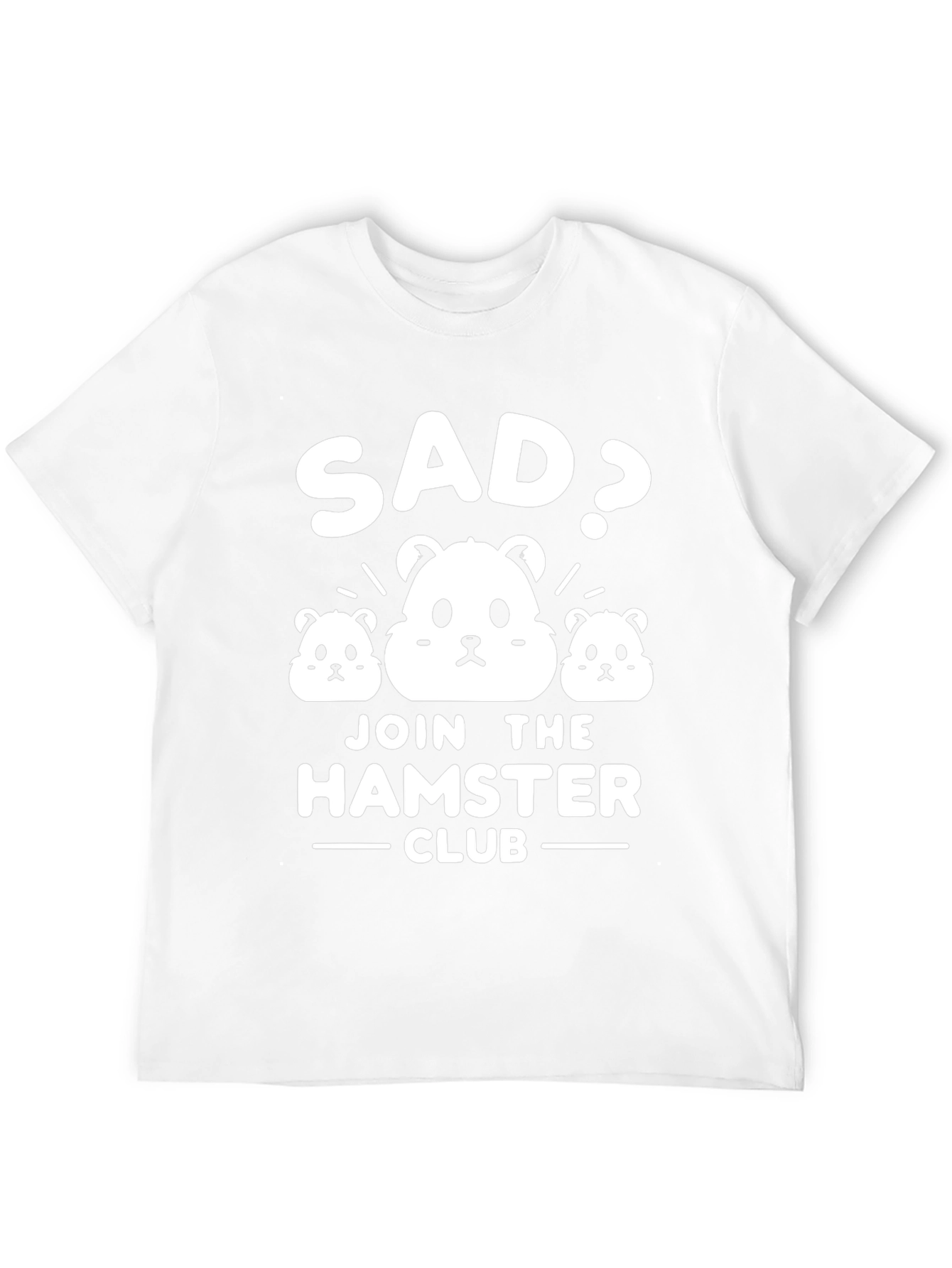 Sad? Join the Hamster Club T-Shirt