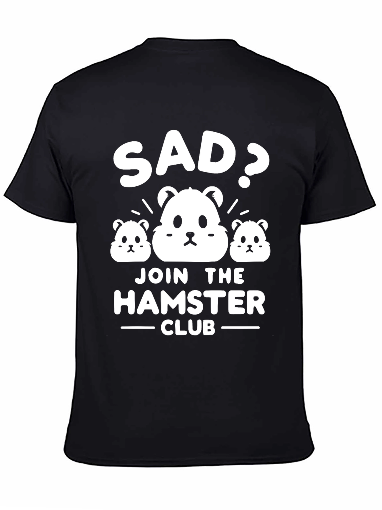 Sad? Join the Hamster Club T-Shirt