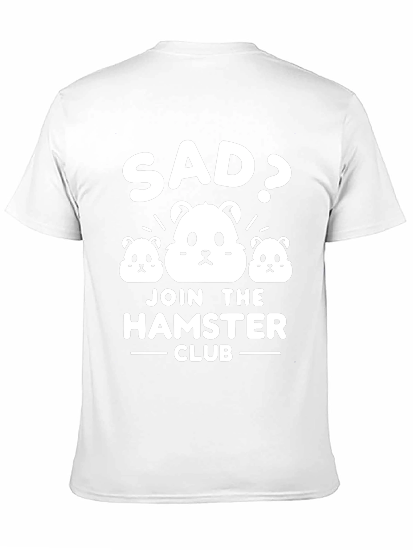 Sad? Join the Hamster Club T-Shirt