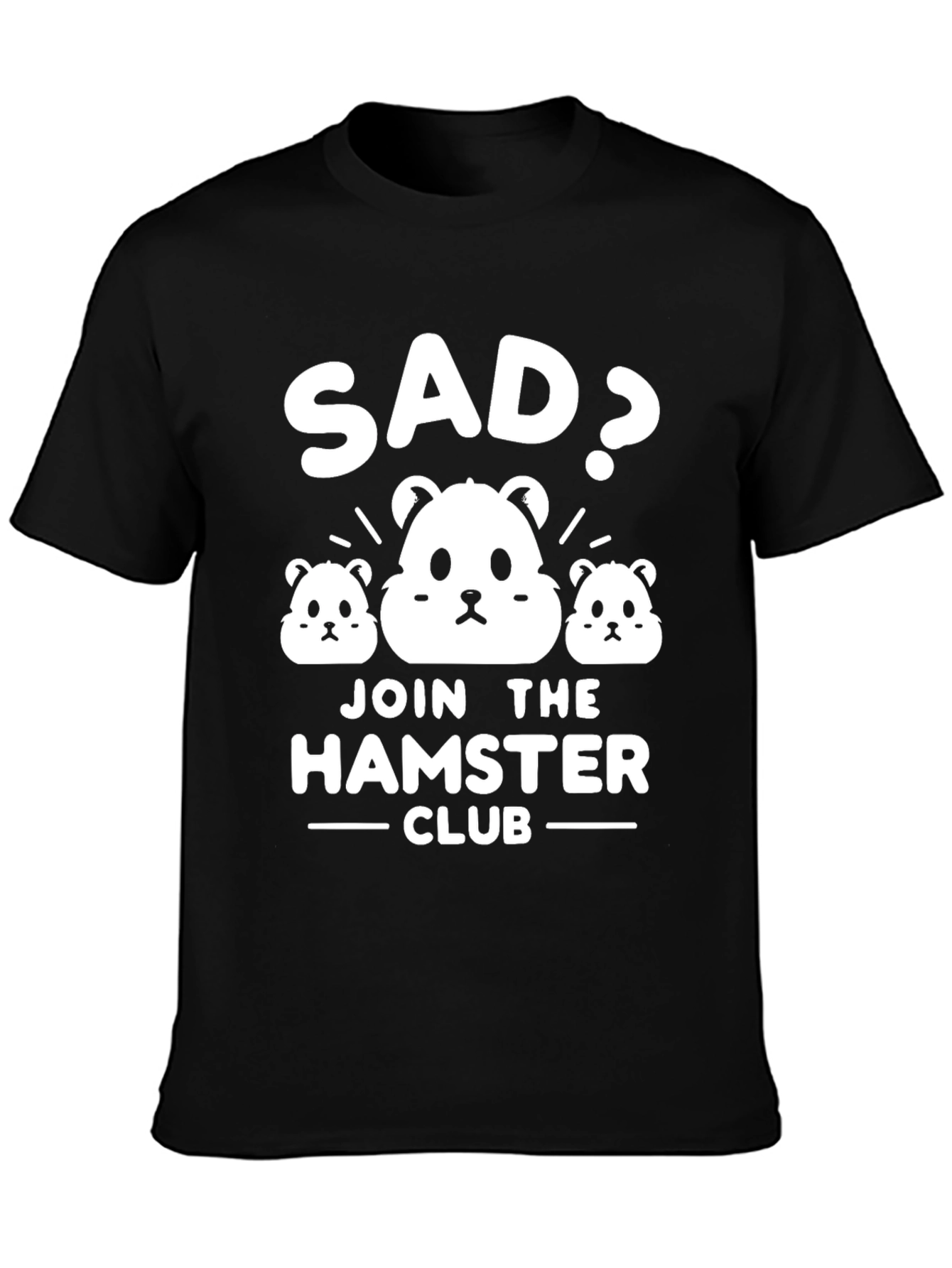 Sad? Join the Hamster Club T-Shirt