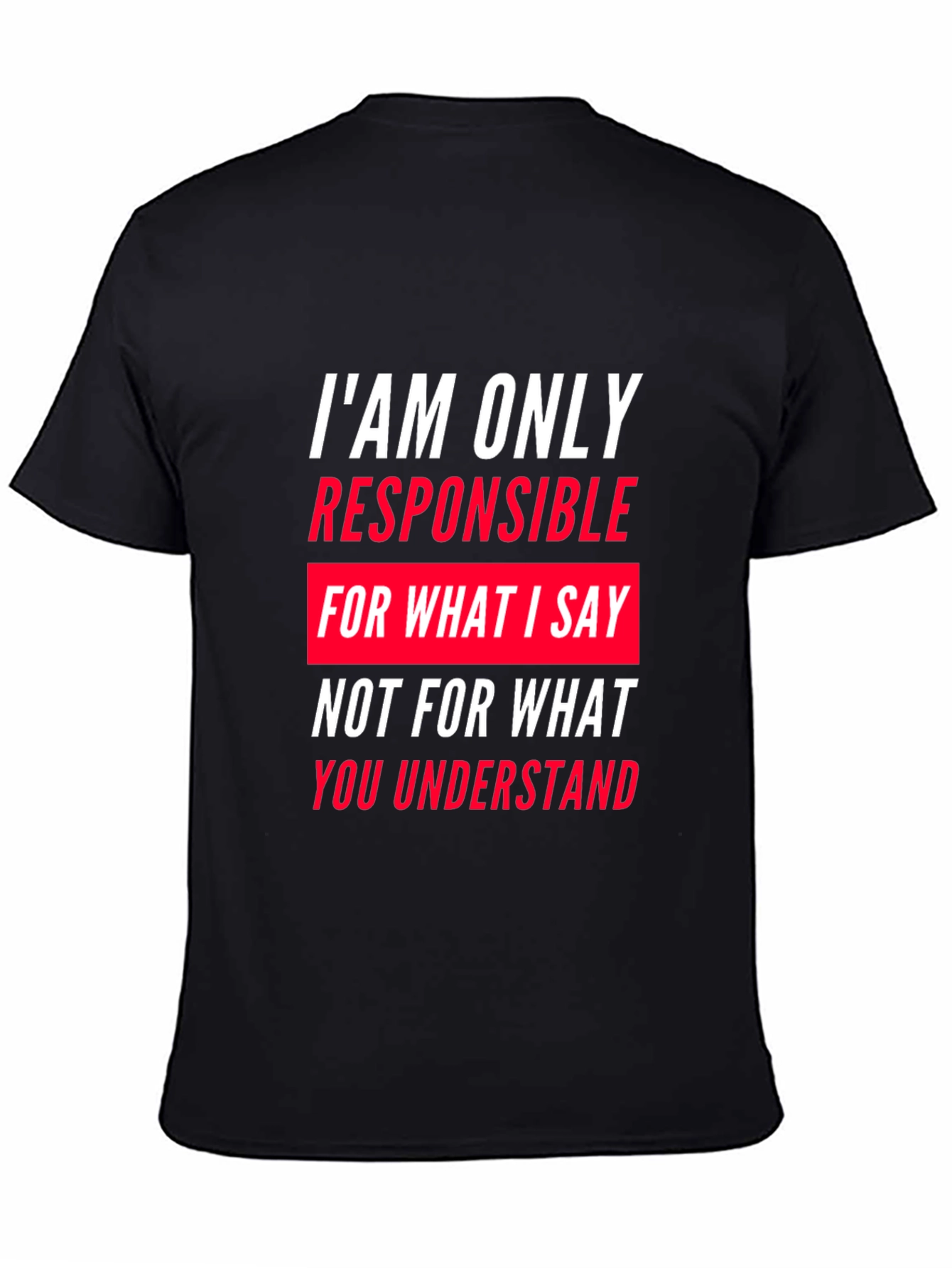 Responsible for What I Say T-Shirt