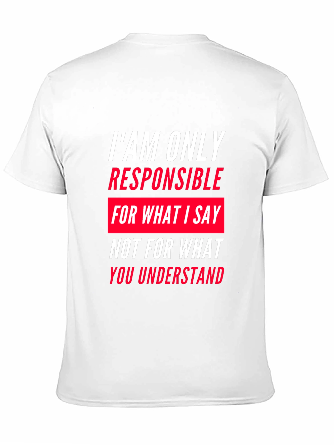 Responsible for What I Say T-Shirt