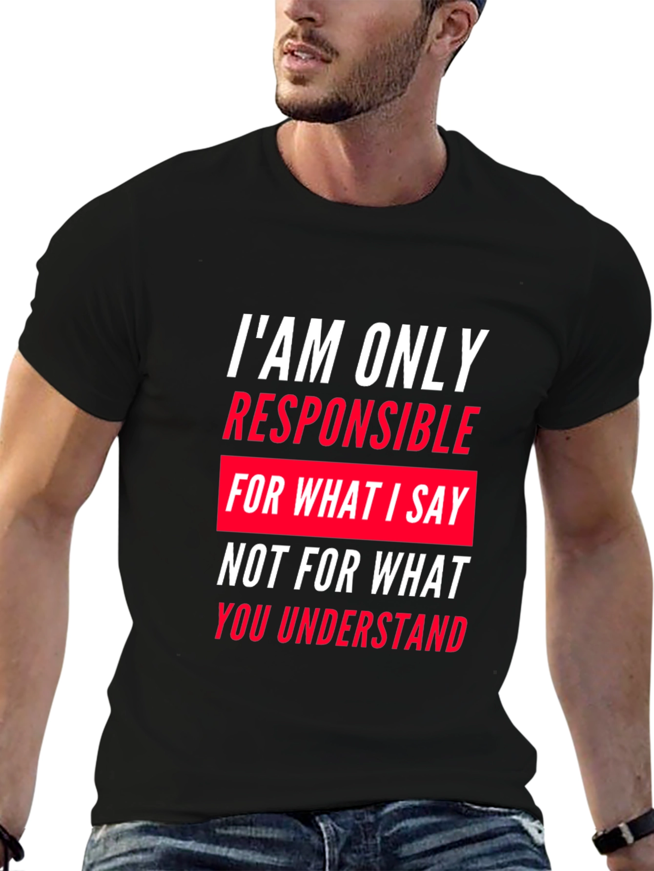 Responsible for What I Say T-Shirt