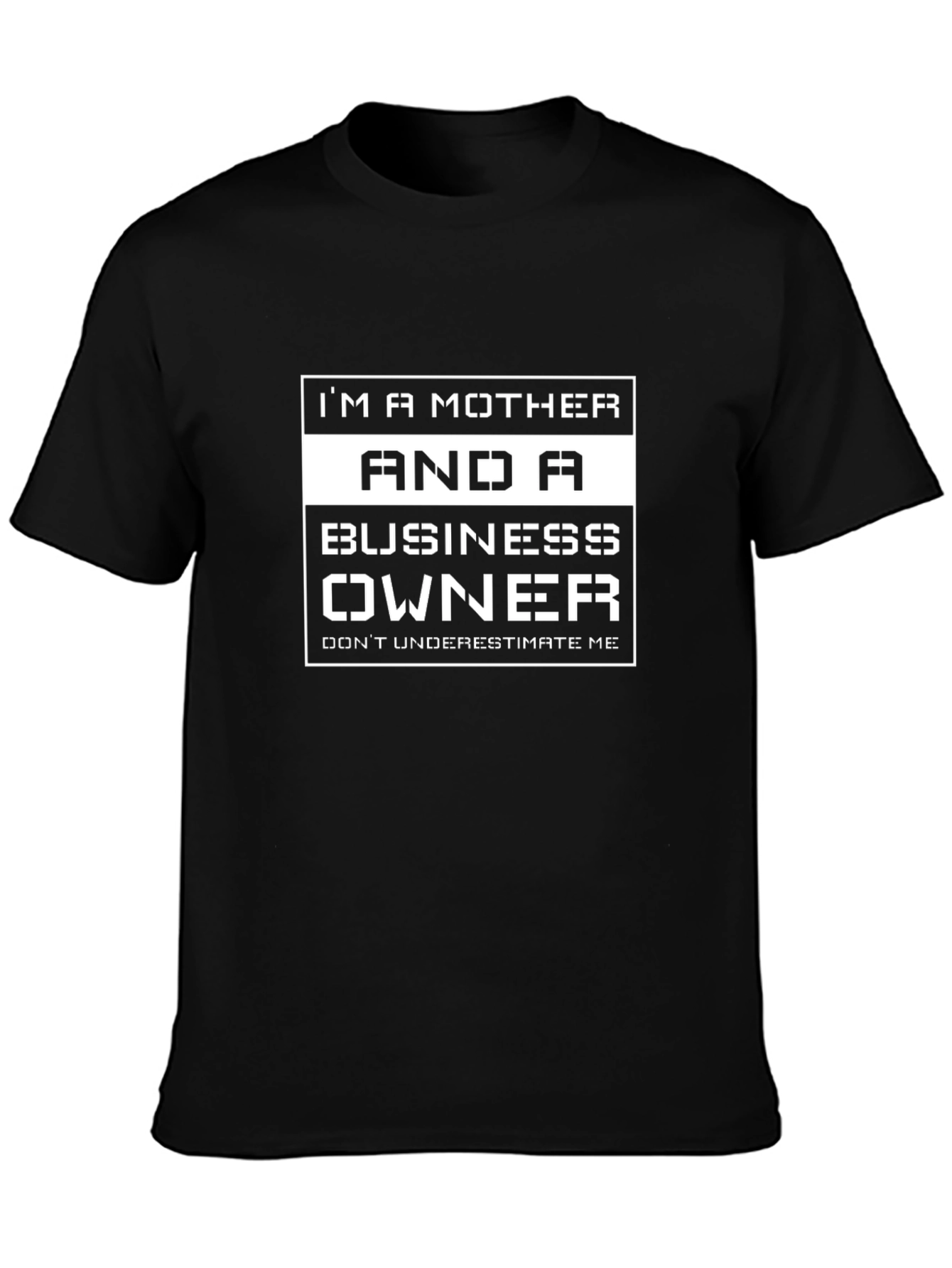 Im a Mother and Business Owner Graphic T-Shirt