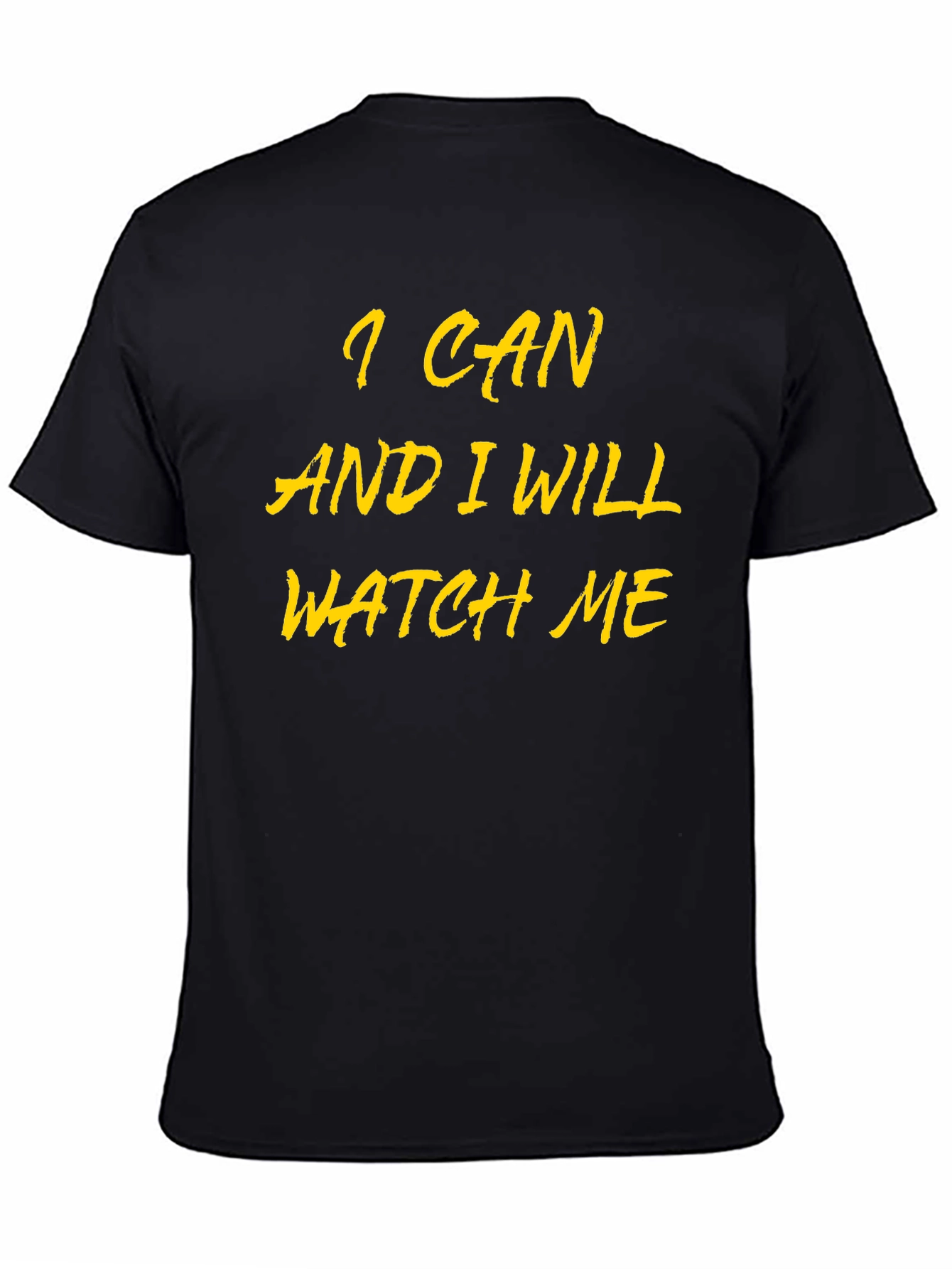 I Can and I Will Watch Me Black Tee