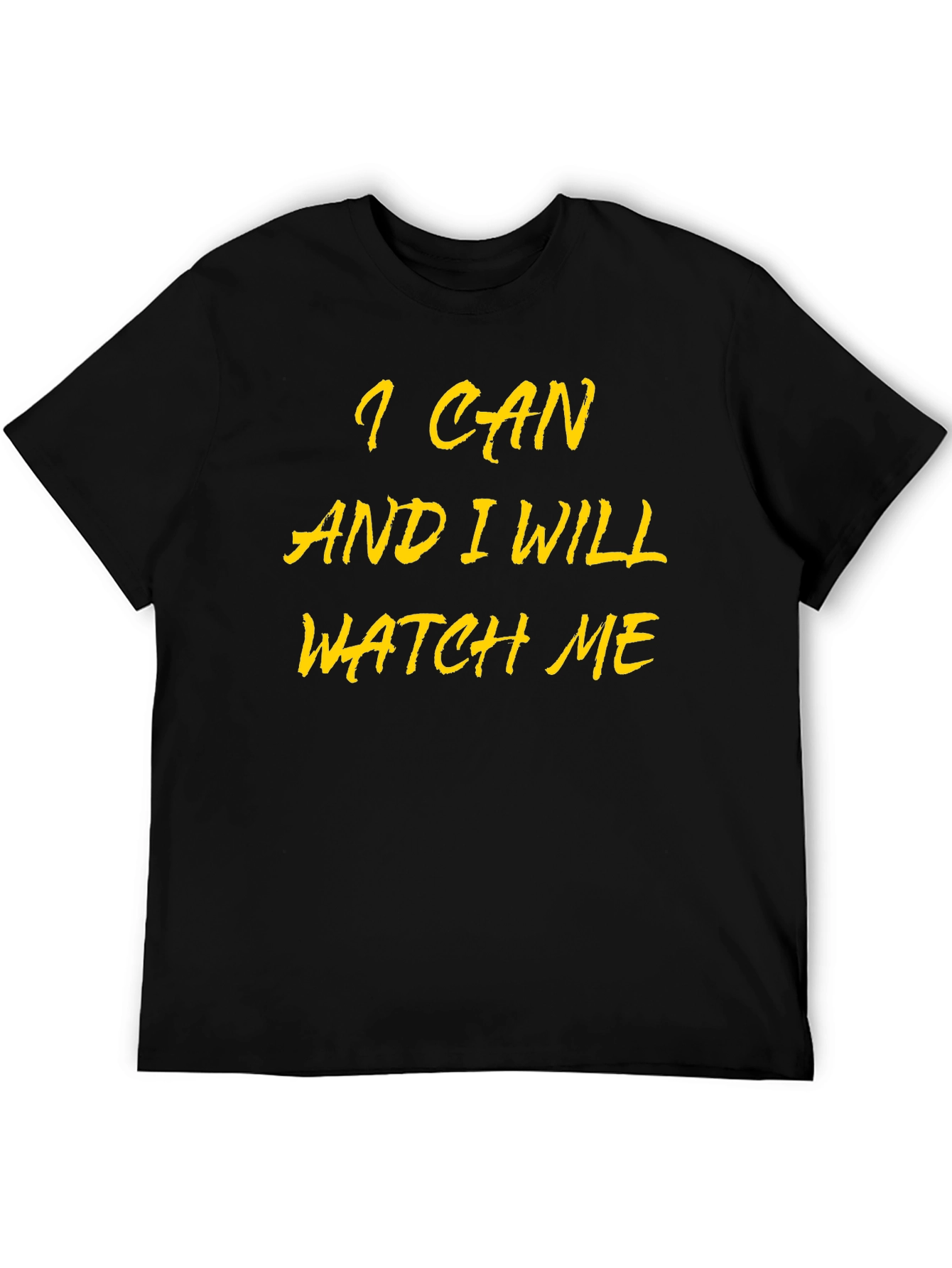 I Can and I Will Watch Me Black Tee