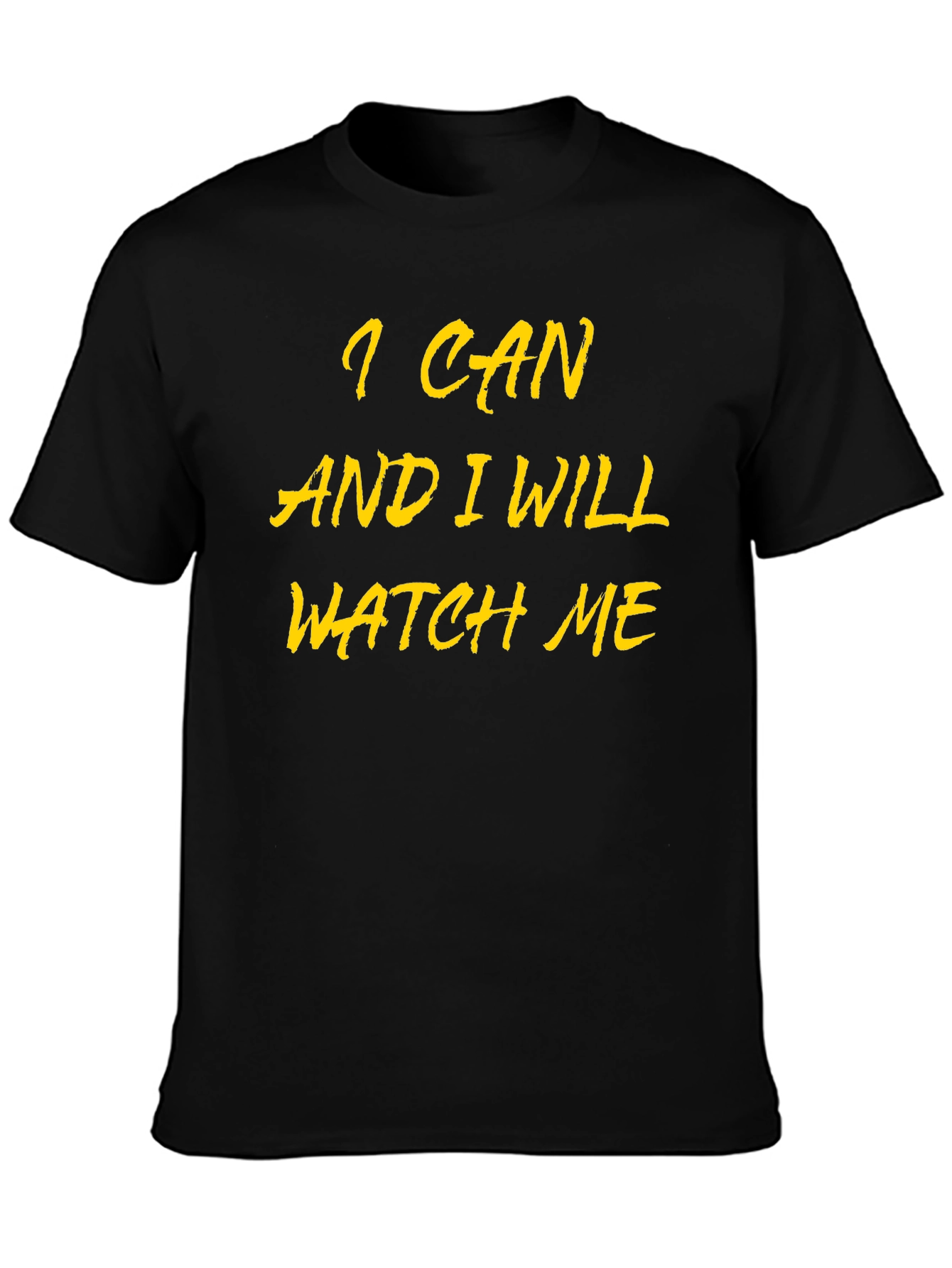 I Can and I Will Watch Me Black Tee