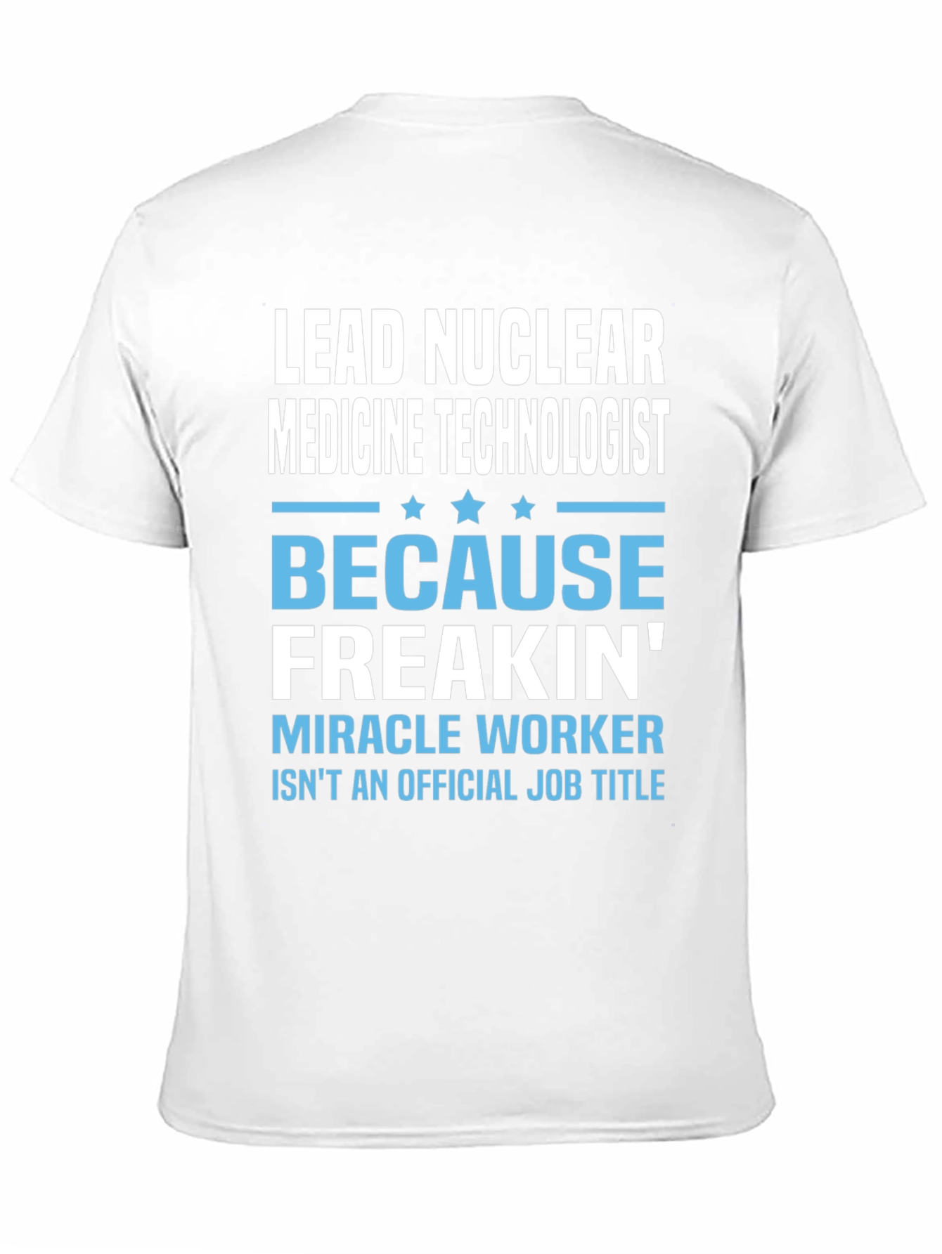 Lead Nuclear Medicine Technologist Funny T-Shirt