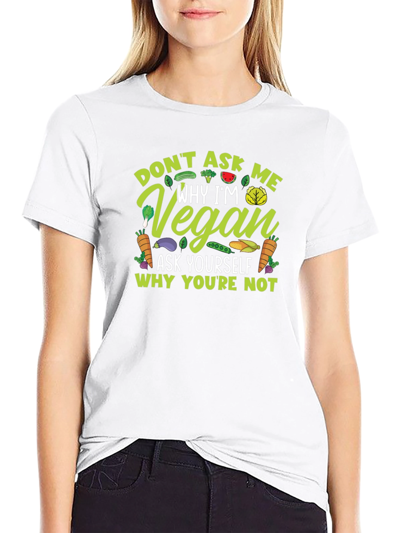 Vegan Statement T-Shirt - Ask Yourself Why Youre Not