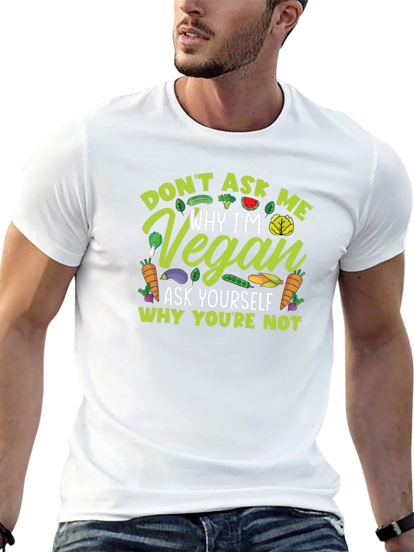 Vegan Statement T-Shirt - Ask Yourself Why Youre Not
